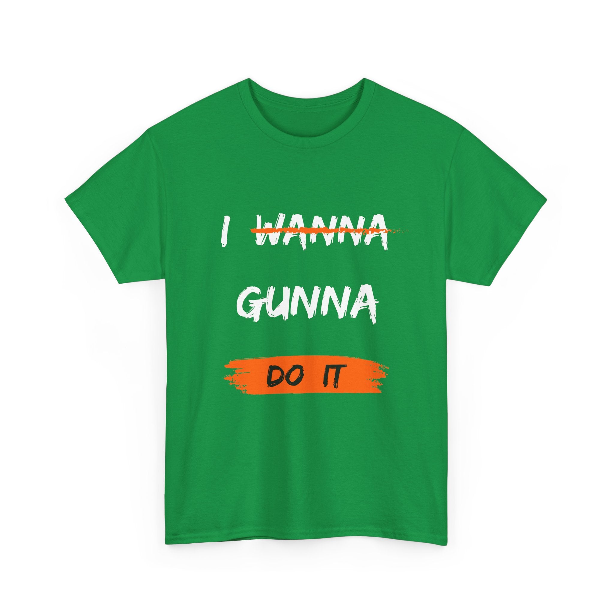 I Wanna Gunna Do It, Inspirational Unisex T-Shirt