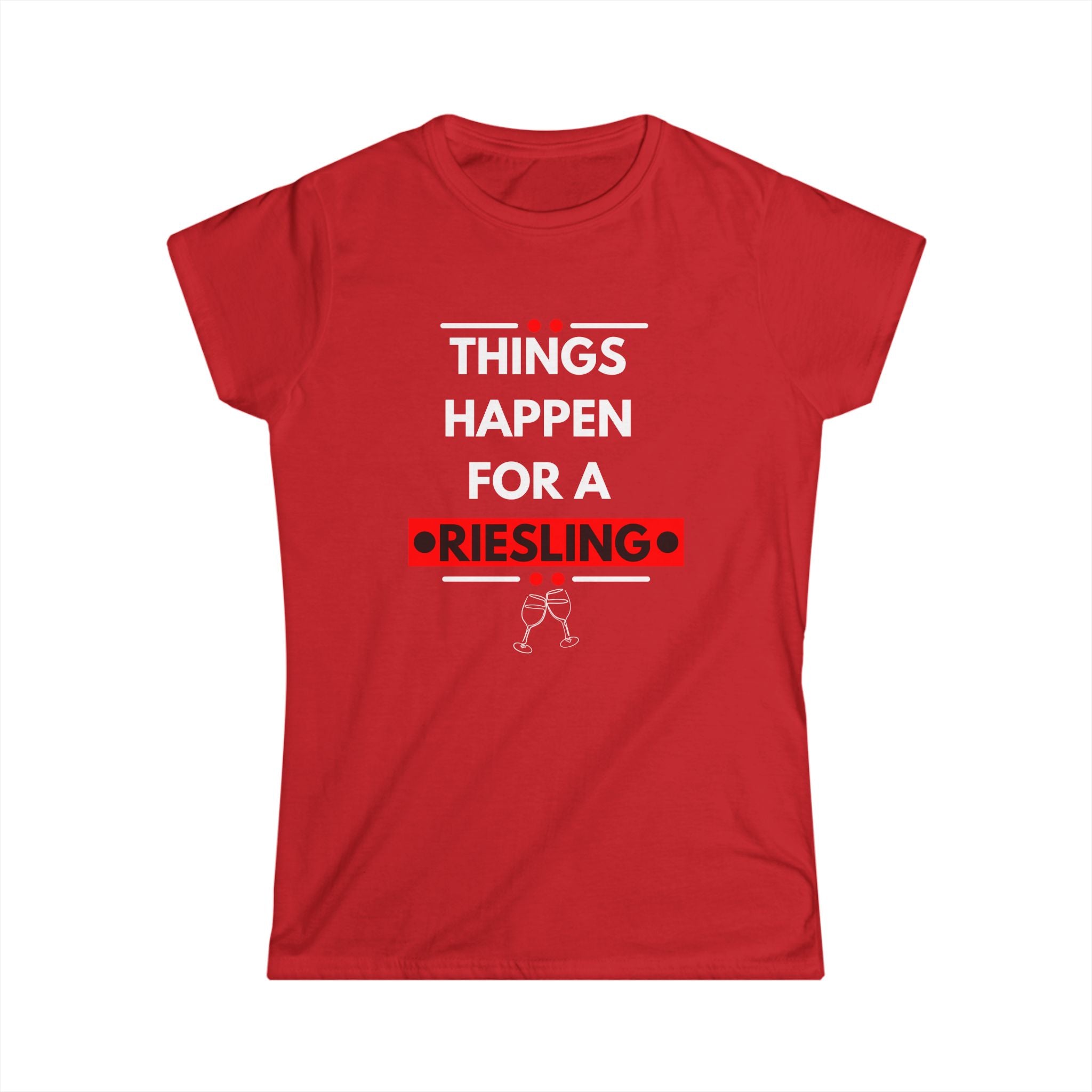 Things Happen for a Riesling T-Shirt – Fun Wine-Inspired Design for Women