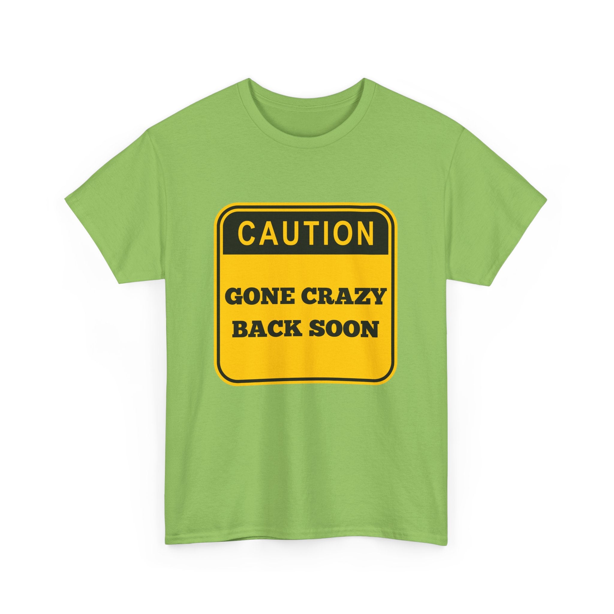 Gone Crazy Back Soon T-Shirt – Funny & Quirky Design