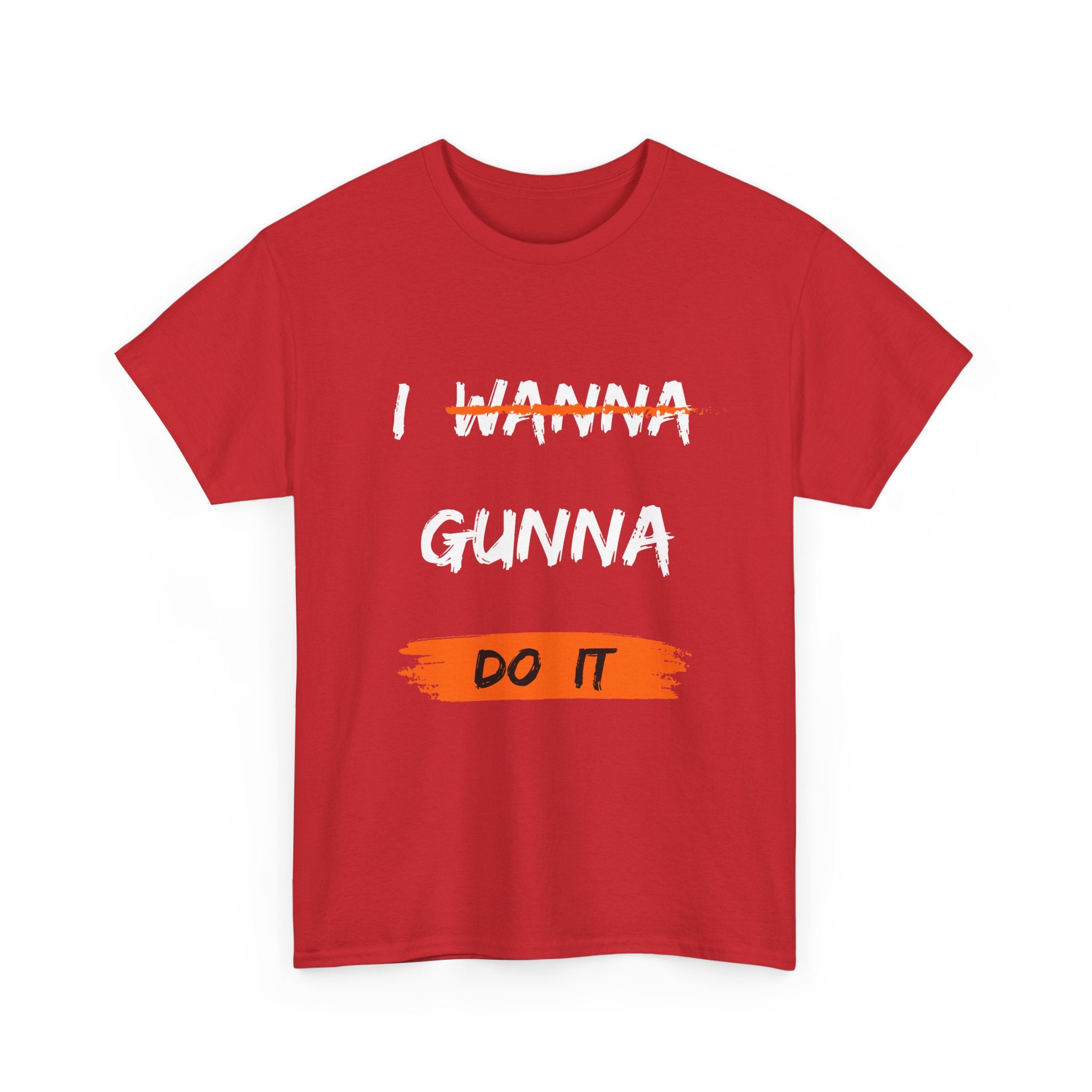 I Wanna Gunna Do It, Inspirational Unisex T-Shirt