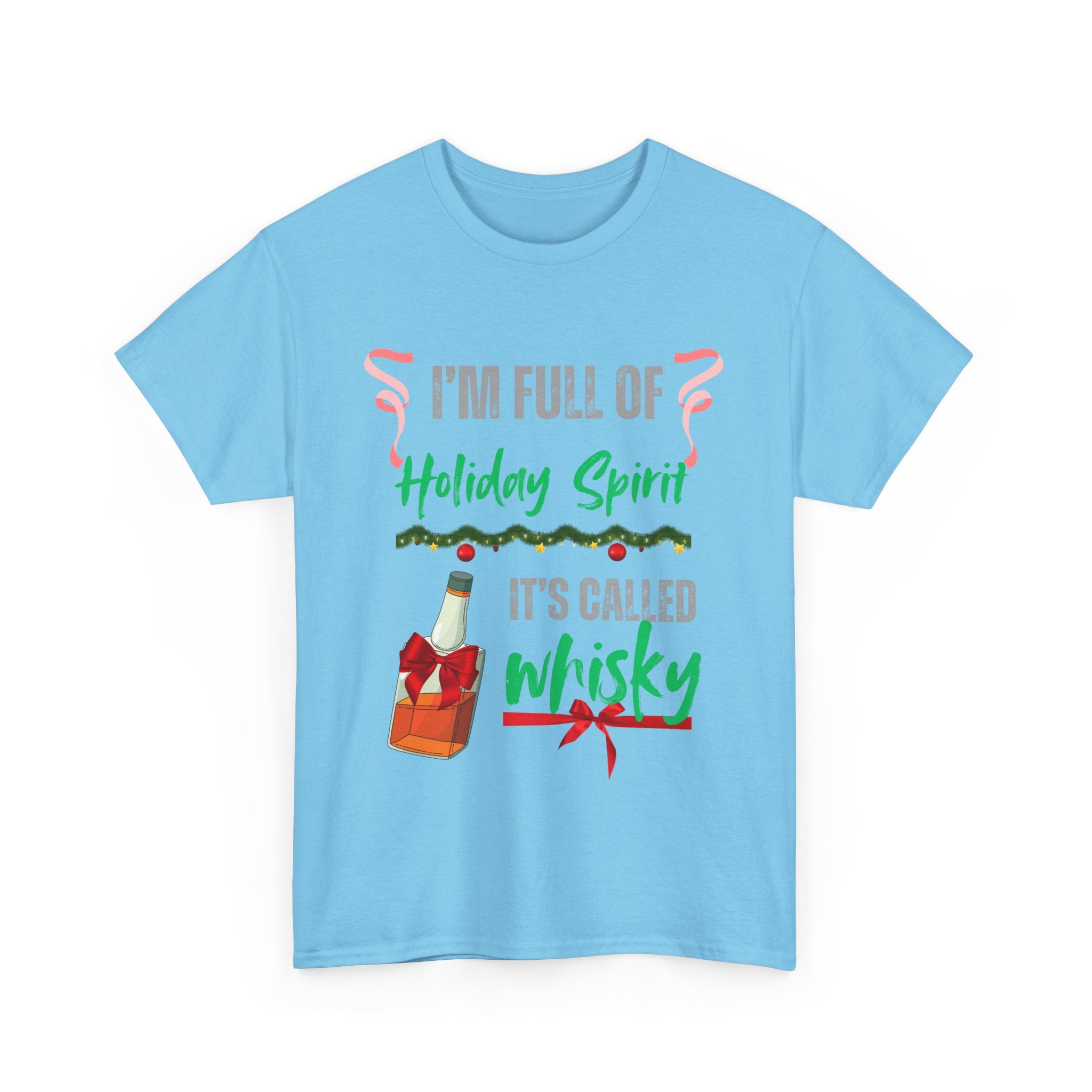 Funny Holiday T-Shirt – I'm Full of Holiday Spirit, It's Called Whisky
