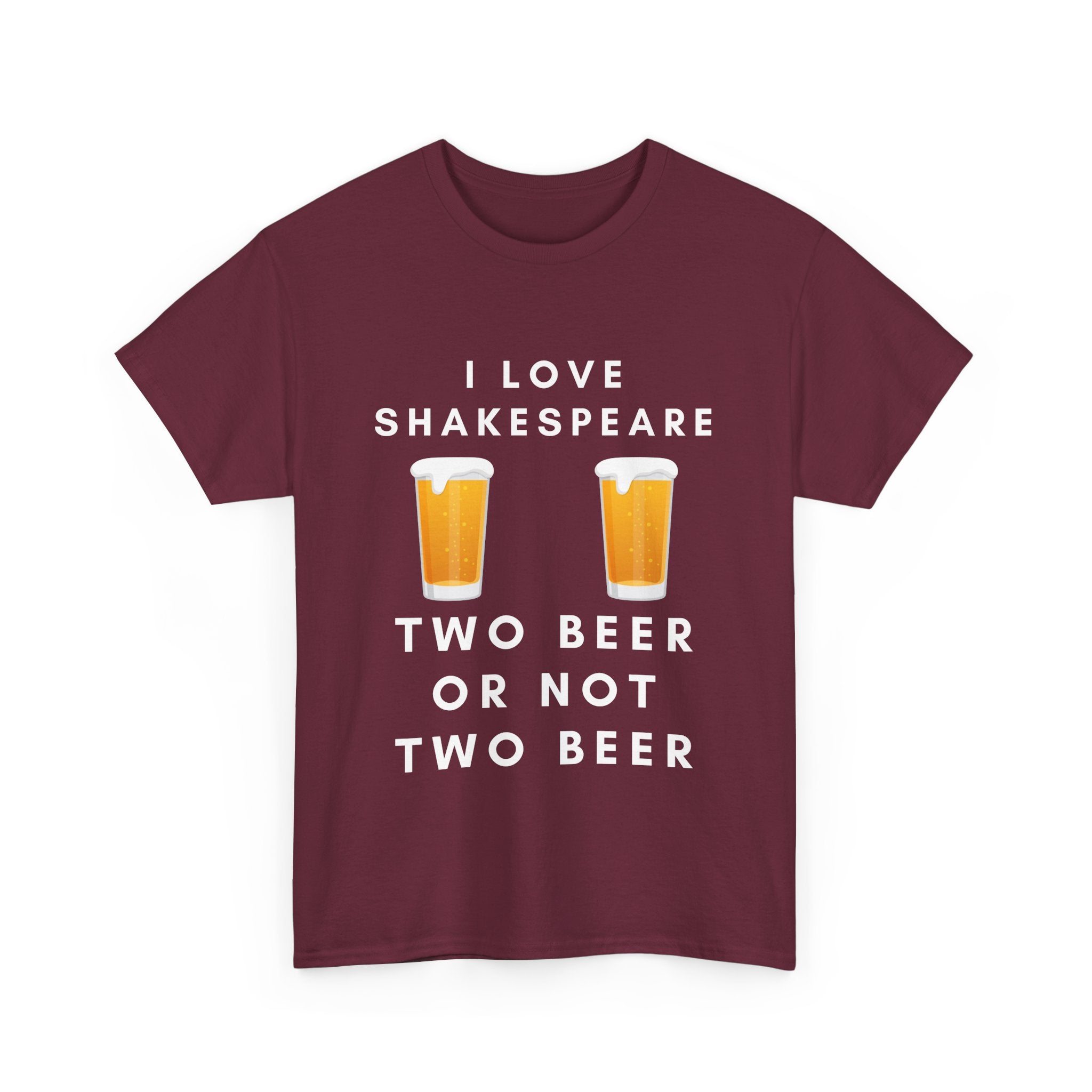 I Love Shakespeare – Two Beer or Not Two Beer T-Shirt | Funny Bard Tee