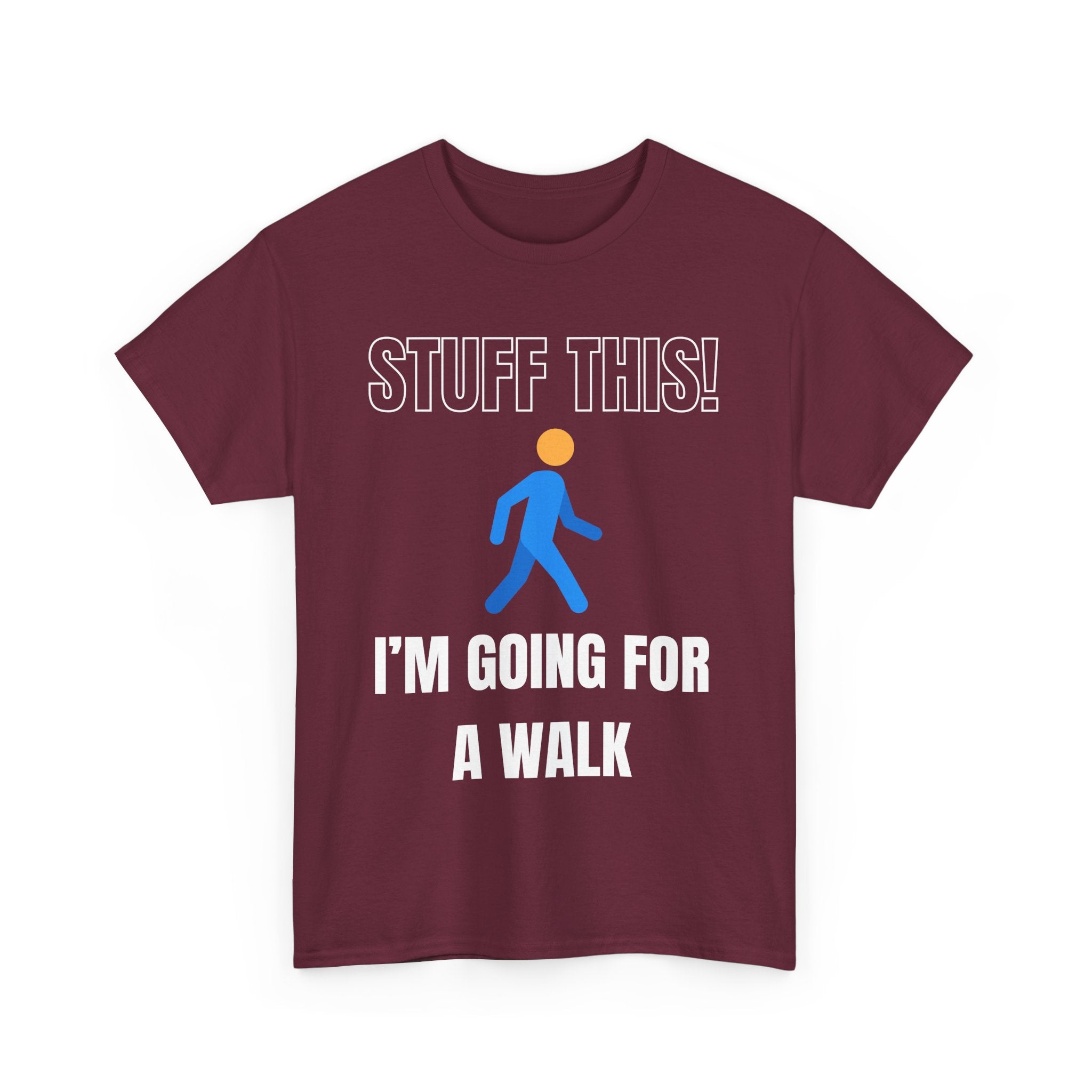 Stuff This, I'm Going For a Walk, Unisex T-Shirt