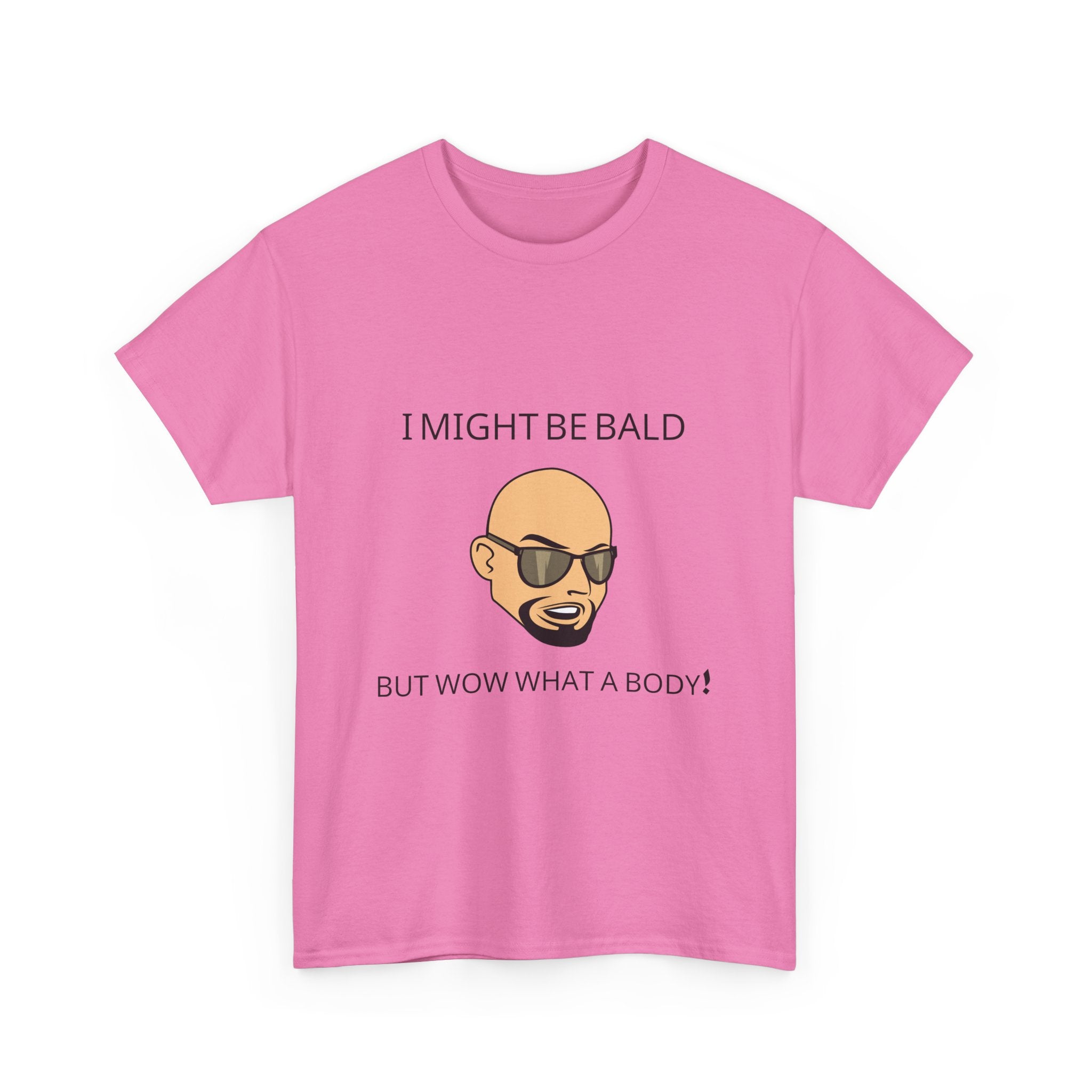 I Might Be Bald but Wow What a Body T-Shirt | Funny Confidence Tee