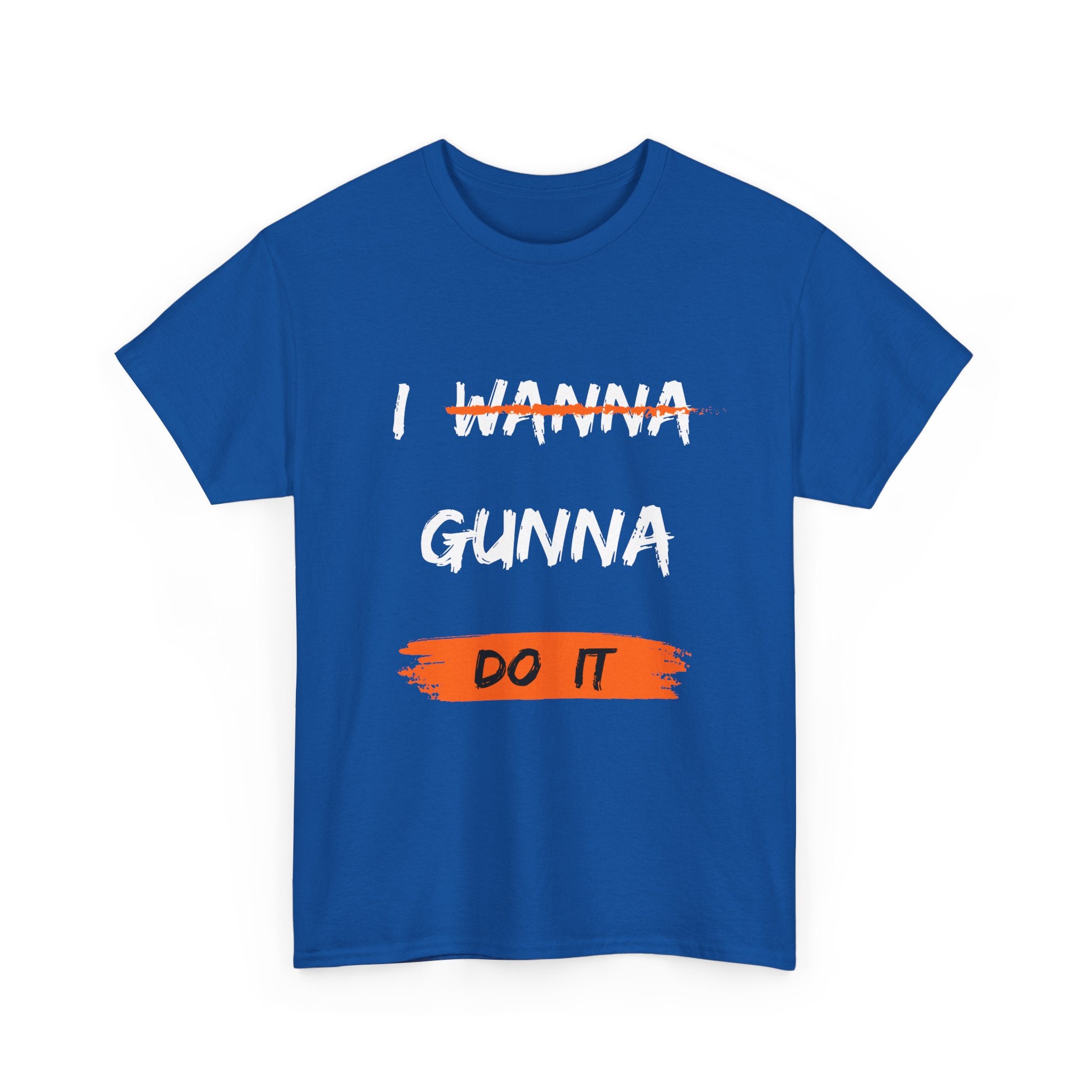 I Wanna Gunna Do It, Inspirational Unisex T-Shirt