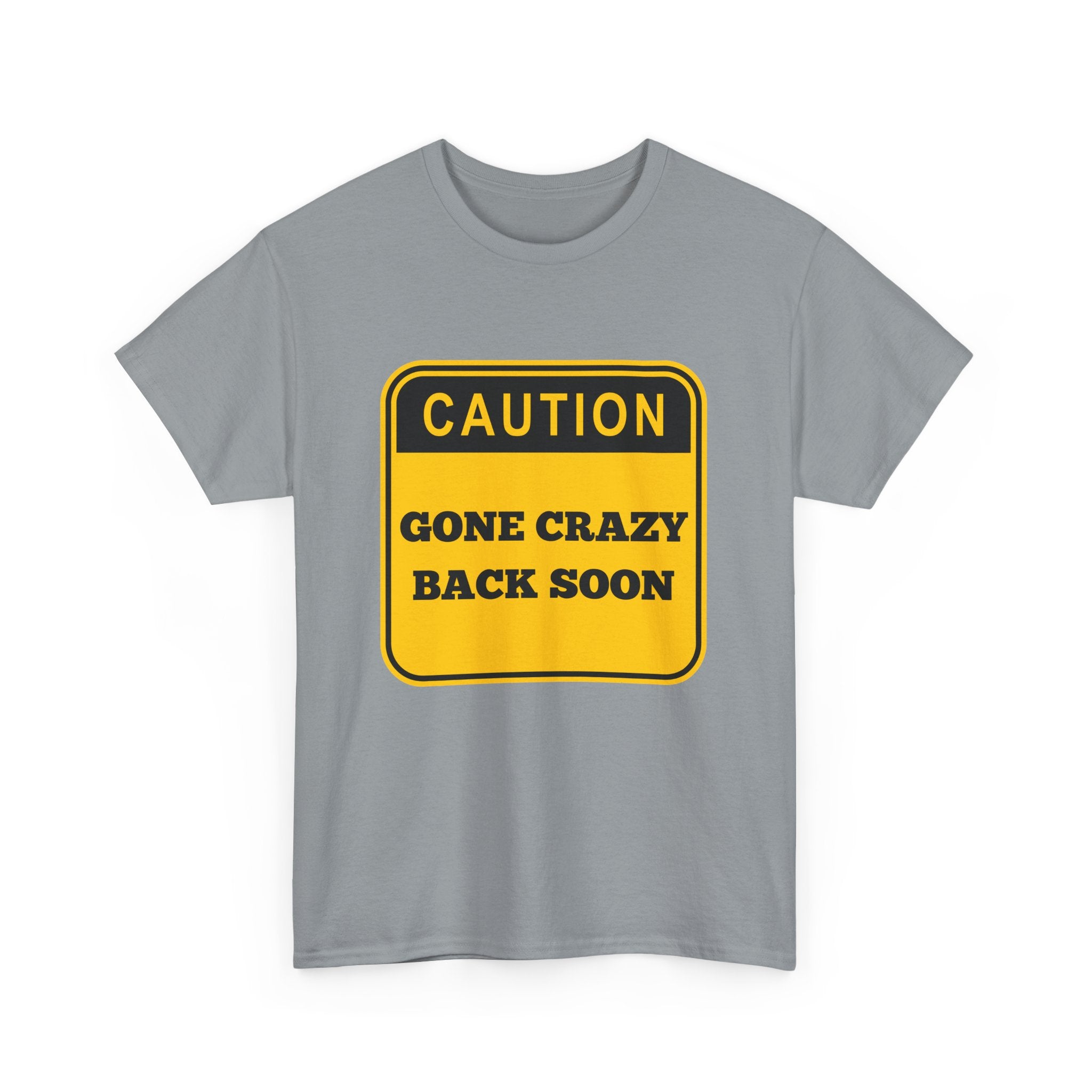 Gone Crazy Back Soon T-Shirt – Funny & Quirky Design