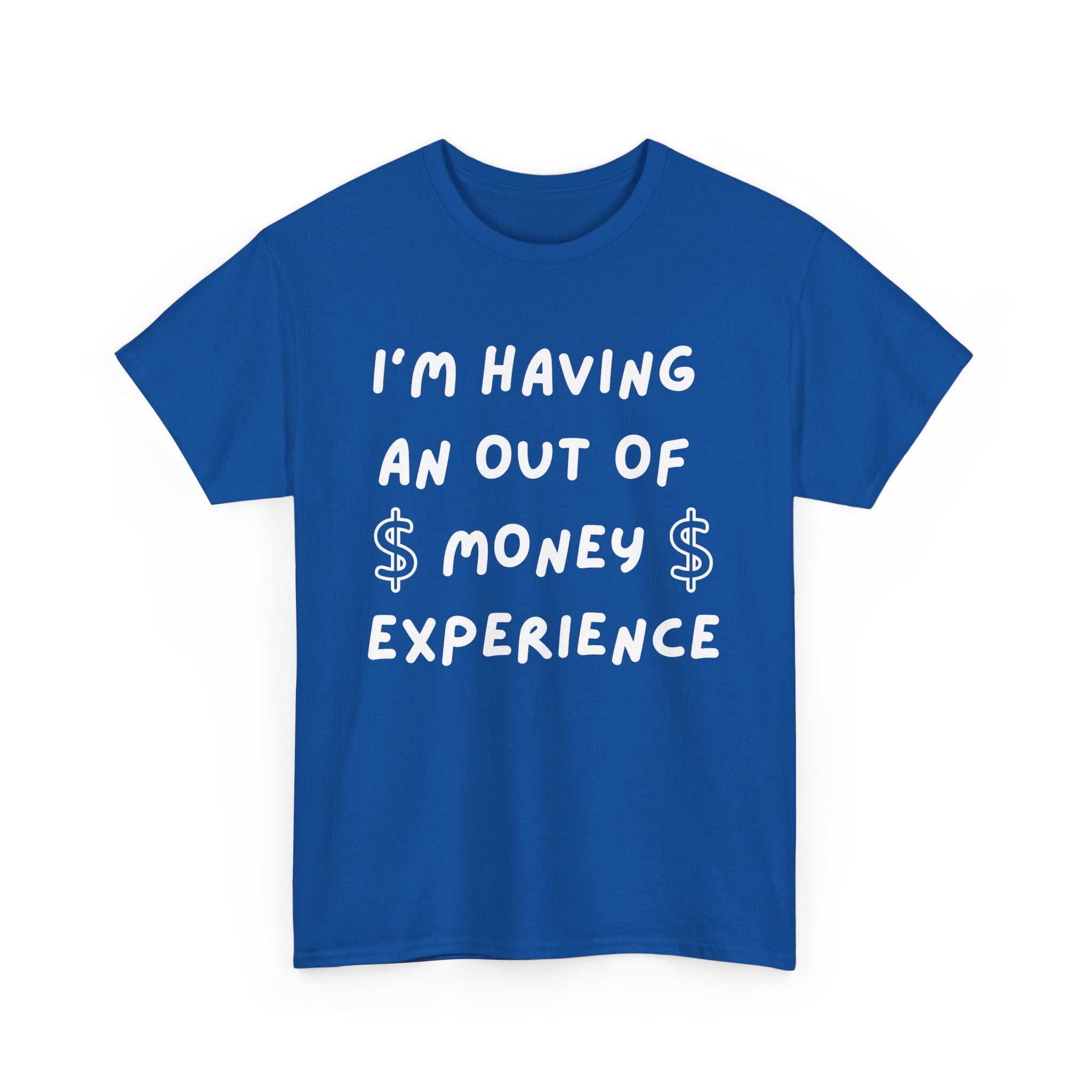 I’m Having an Out of Money Experience T-Shirt – Funny Broke Humor Tee