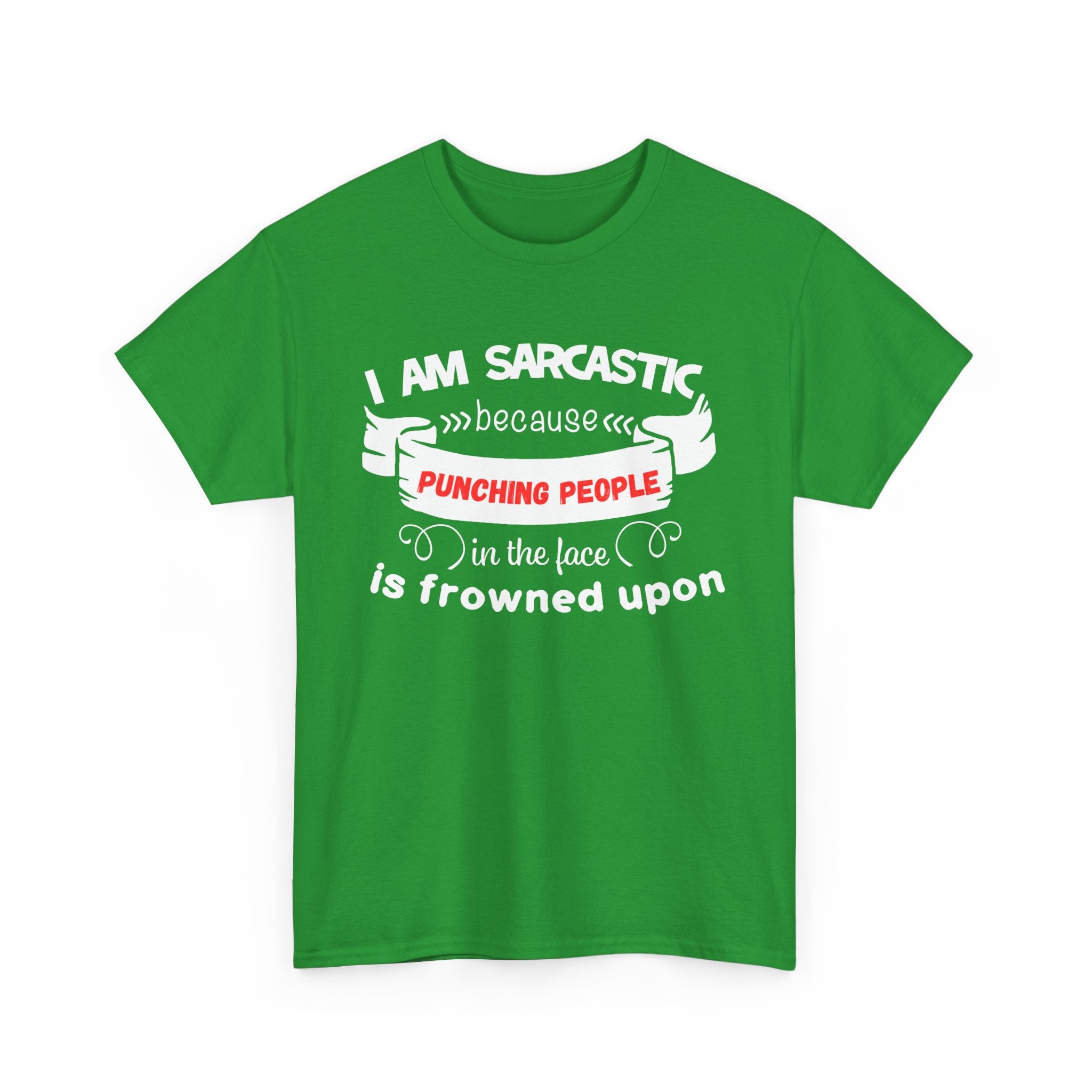I’m Sarcastic Because Punching People Is Frowned Upon T-Shirt – Funny Attitude Tee