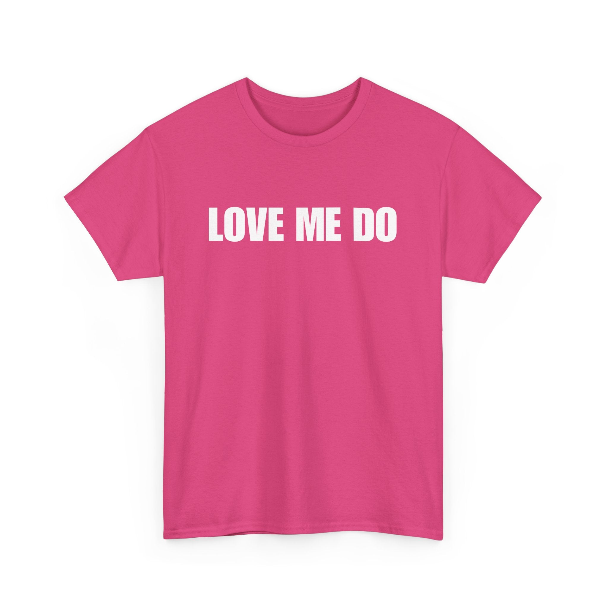 Love Me Do Unisex T-Shirt | Classic & Heartfelt Design