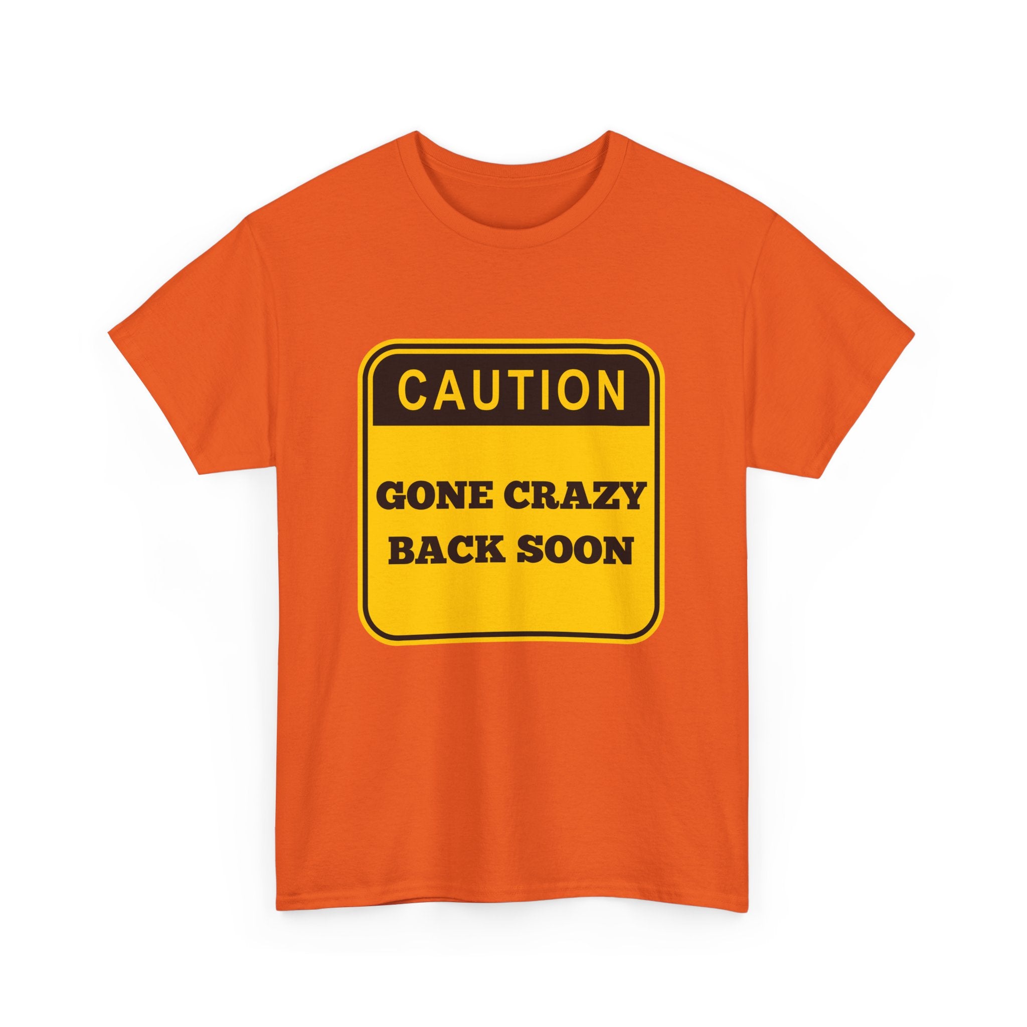 Gone Crazy Back Soon T-Shirt – Funny & Quirky Design