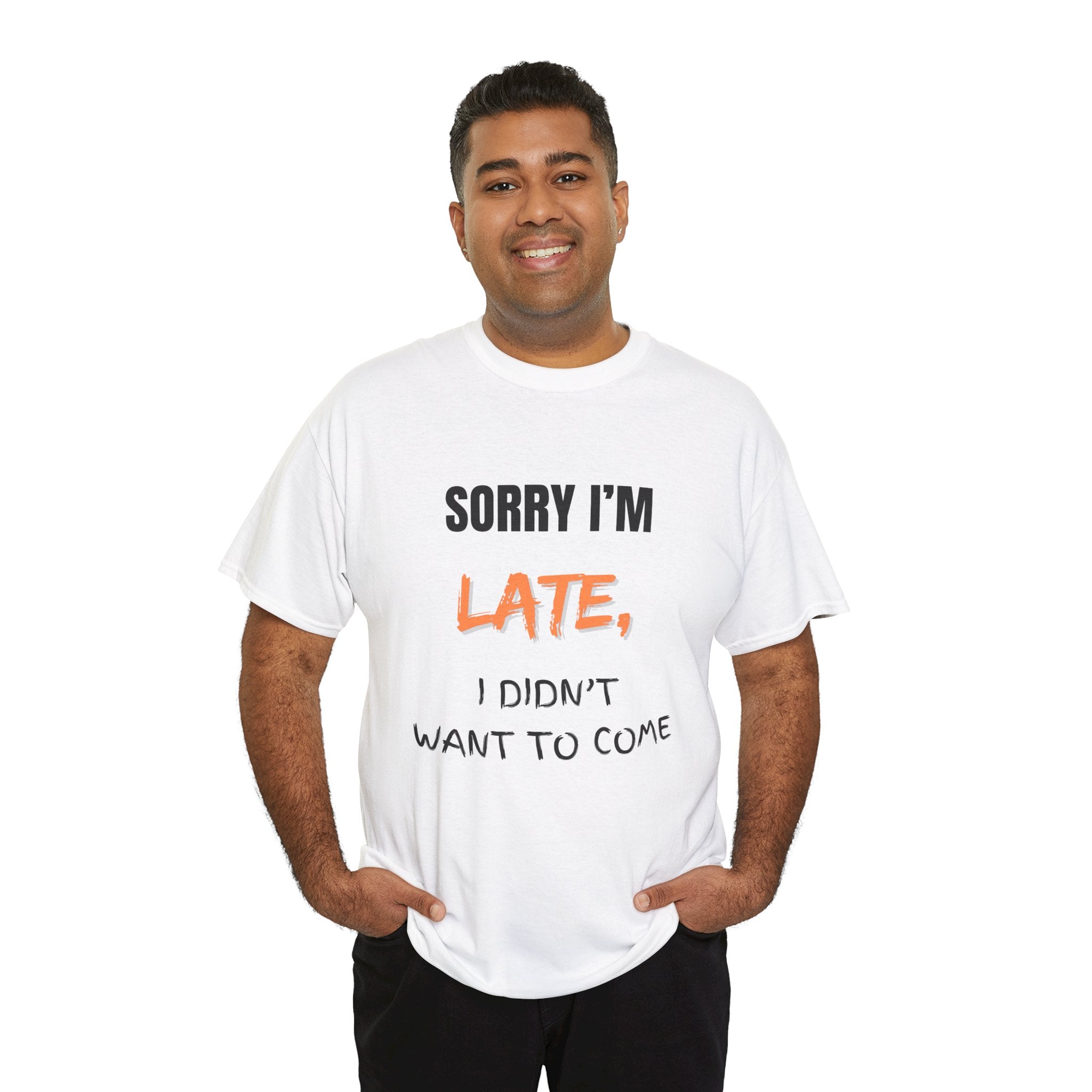 Sorry I'm Late, I Didn't Want To Come, Unisex T-Shirt