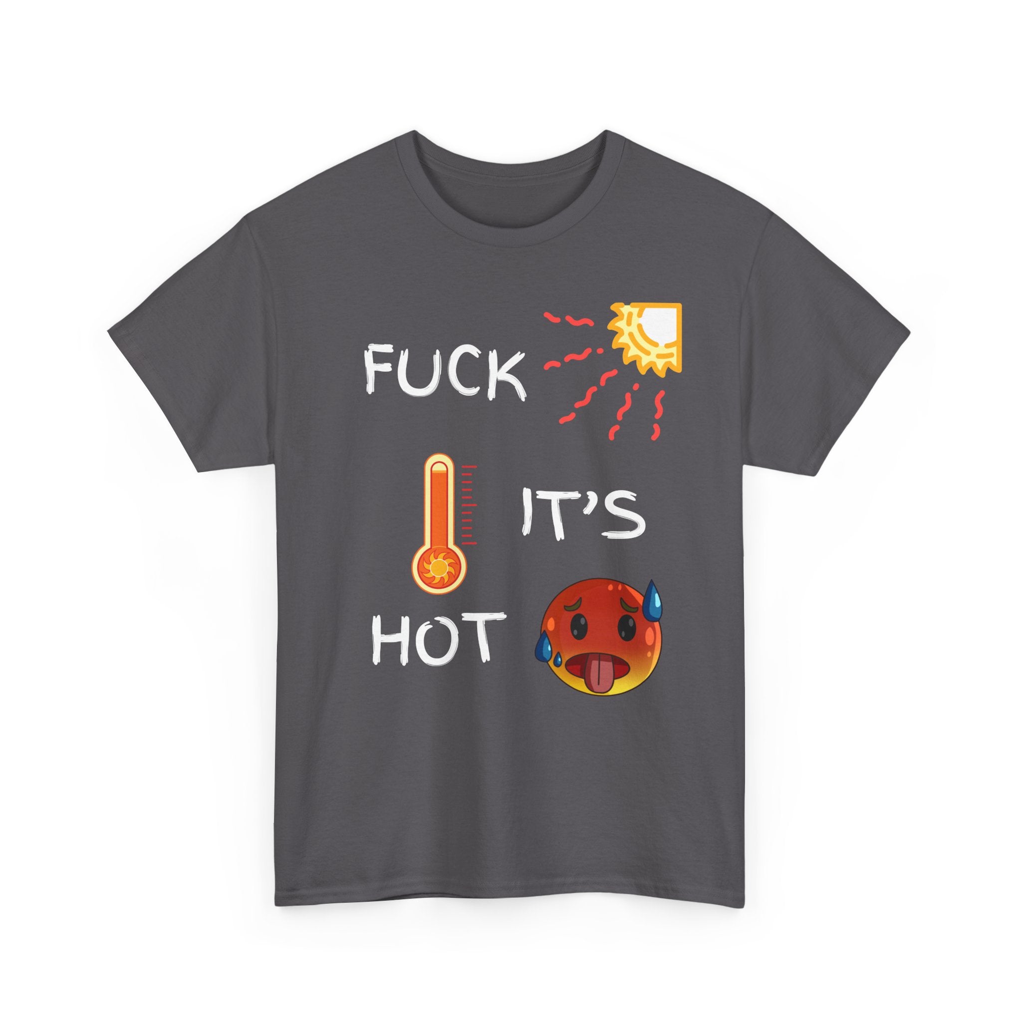 Fuck It’s Hot T-Shirt – Funny Summer Heat Tee