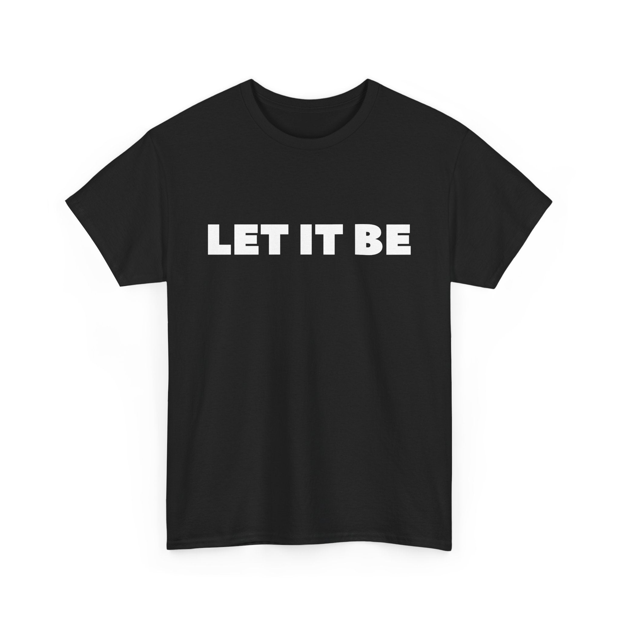 Let It Be Unisex T-Shirt