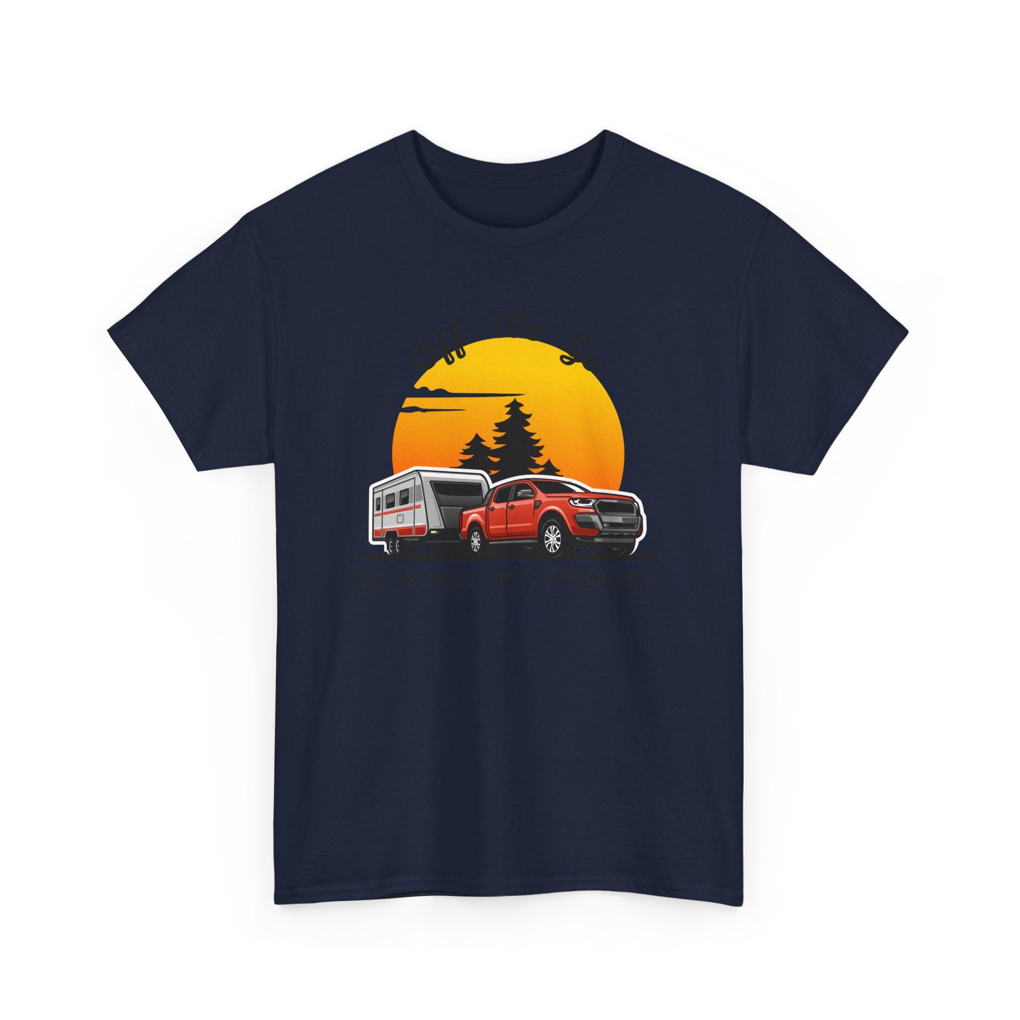 Off We Go, No Return Date Required! 4WD & Caravan Adventure T-Shirt