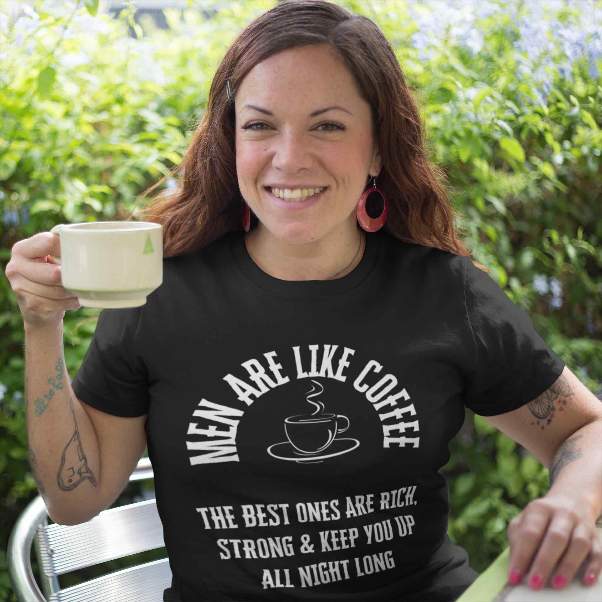 Men Are Like Coffee – Rich, Strong & Keep You Up All Night, Funny T-Shirt