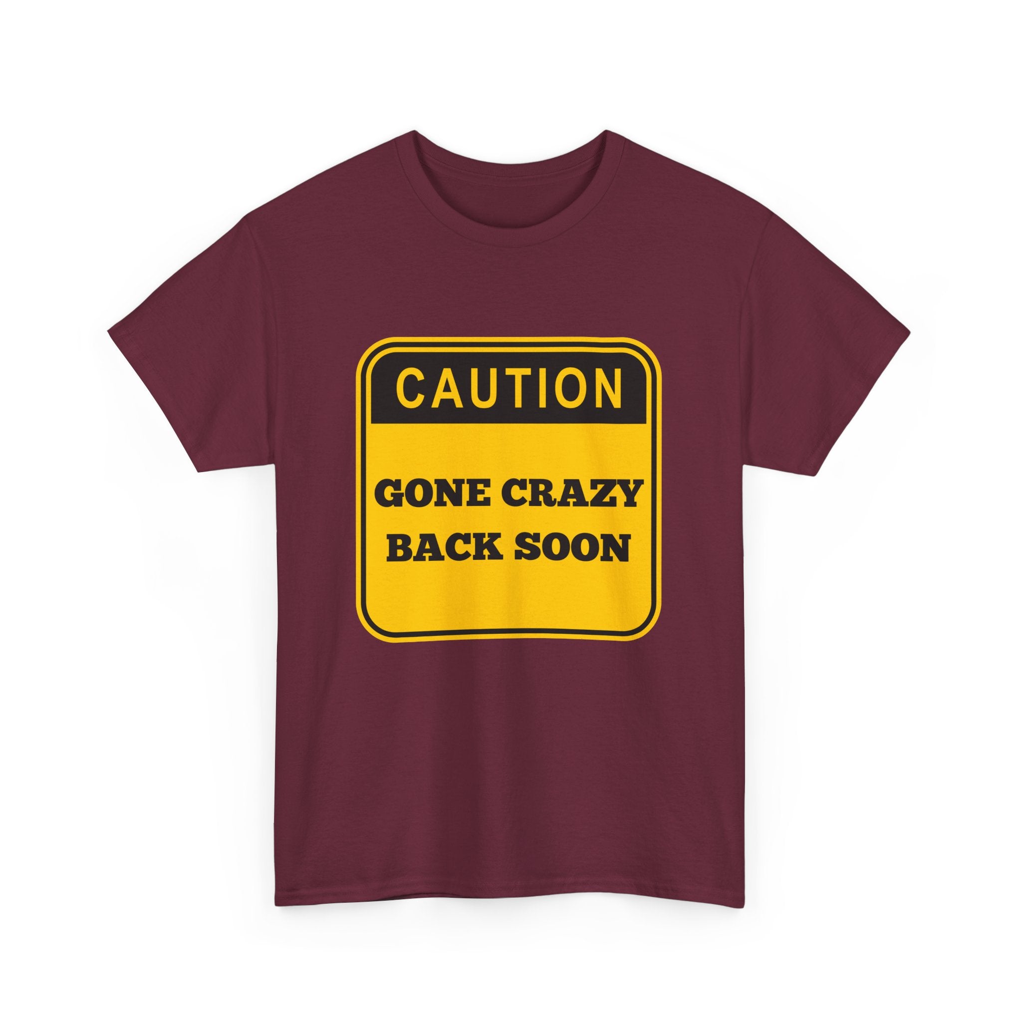 Gone Crazy Back Soon T-Shirt – Funny & Quirky Design