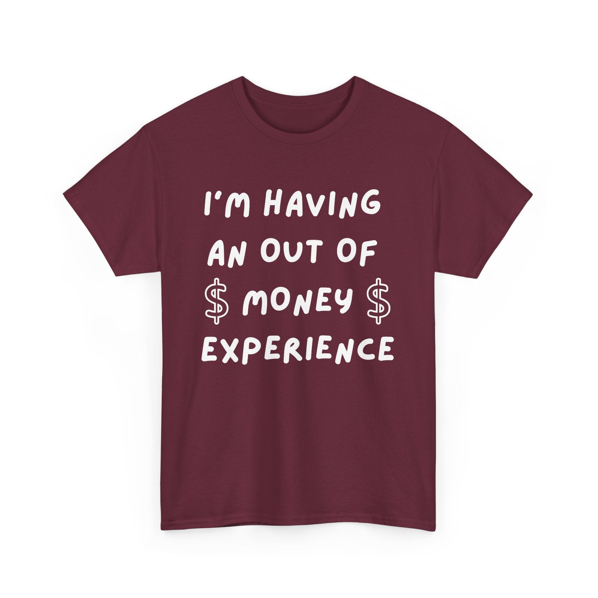 I’m Having an Out of Money Experience T-Shirt – Funny Broke Humor Tee