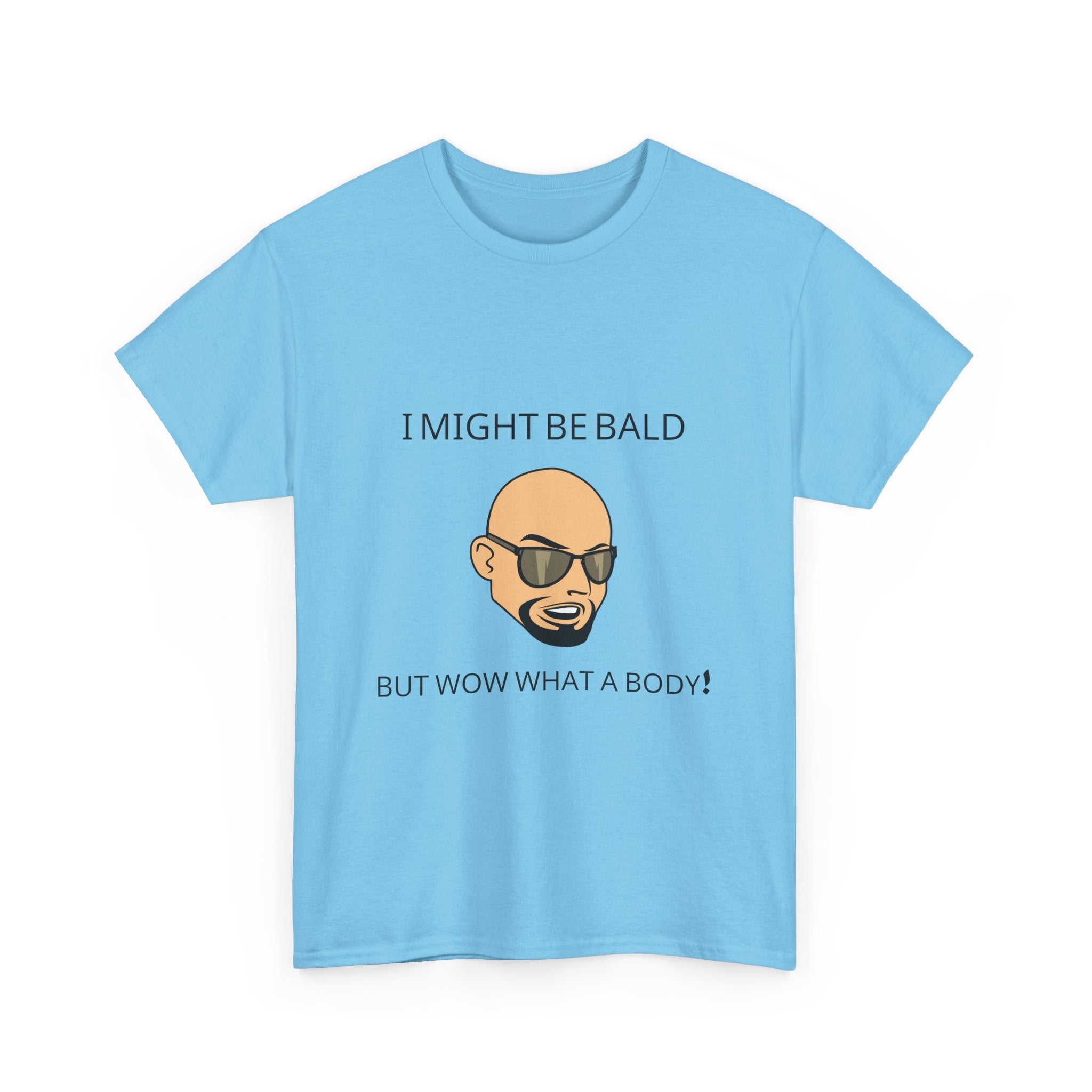 I Might Be Bald but Wow What a Body T-Shirt | Funny Confidence Tee
