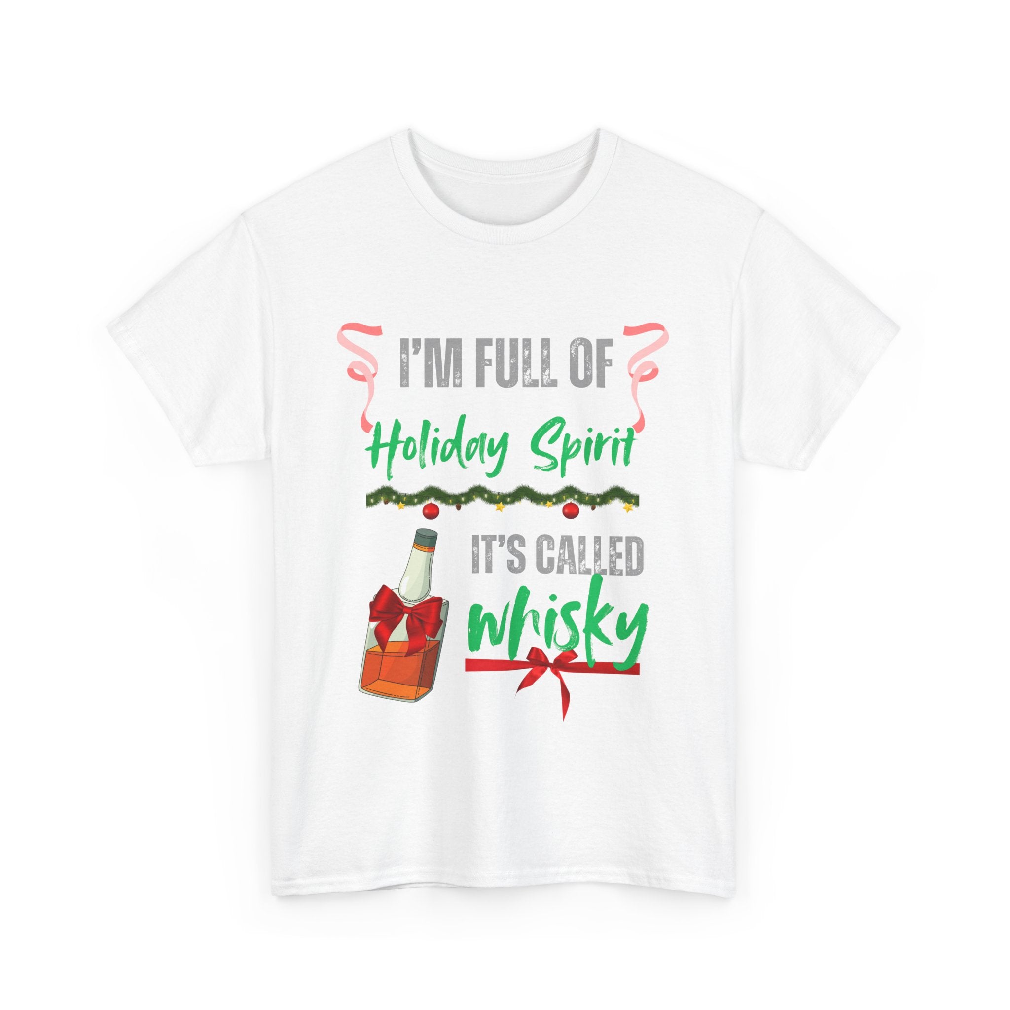 Funny Holiday T-Shirt – I'm Full of Holiday Spirit, It's Called Whisky