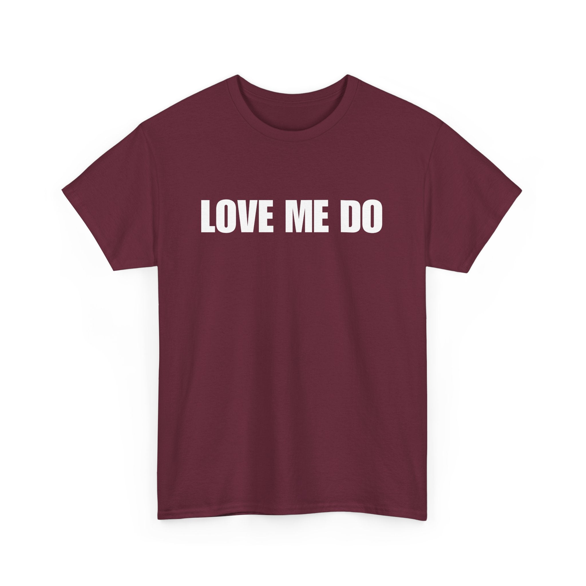 Love Me Do Unisex T-Shirt | Classic & Heartfelt Design