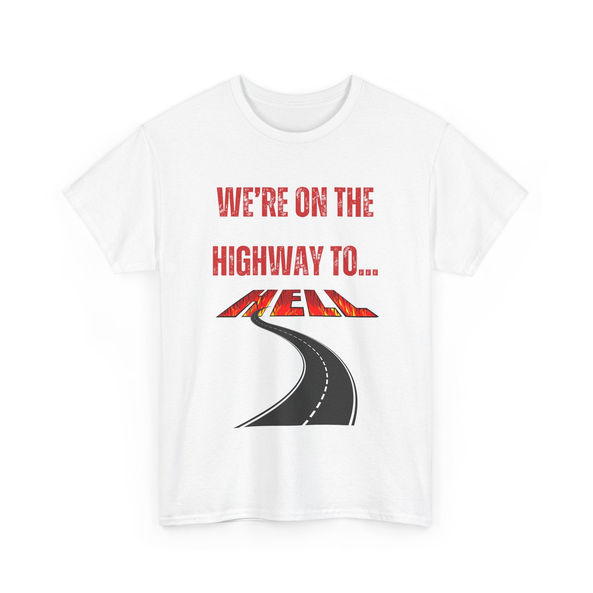 We're on the Highway to Hell, Rock-Inspired T-Shirt