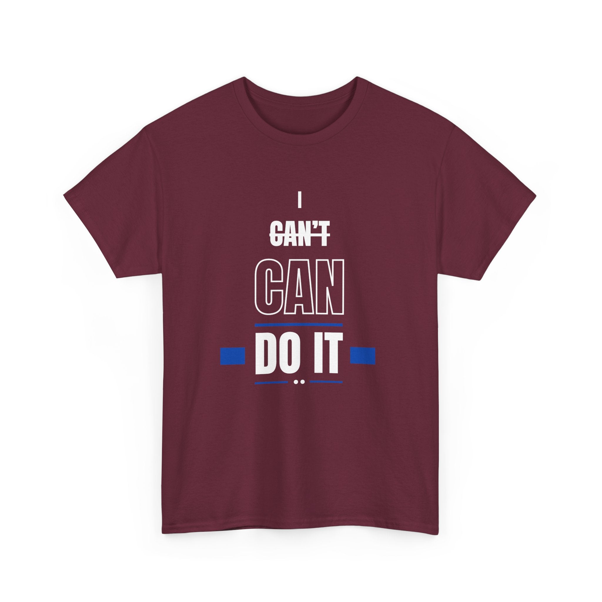 I Can't Can Do It, Inspirational Unisex T-Shirt