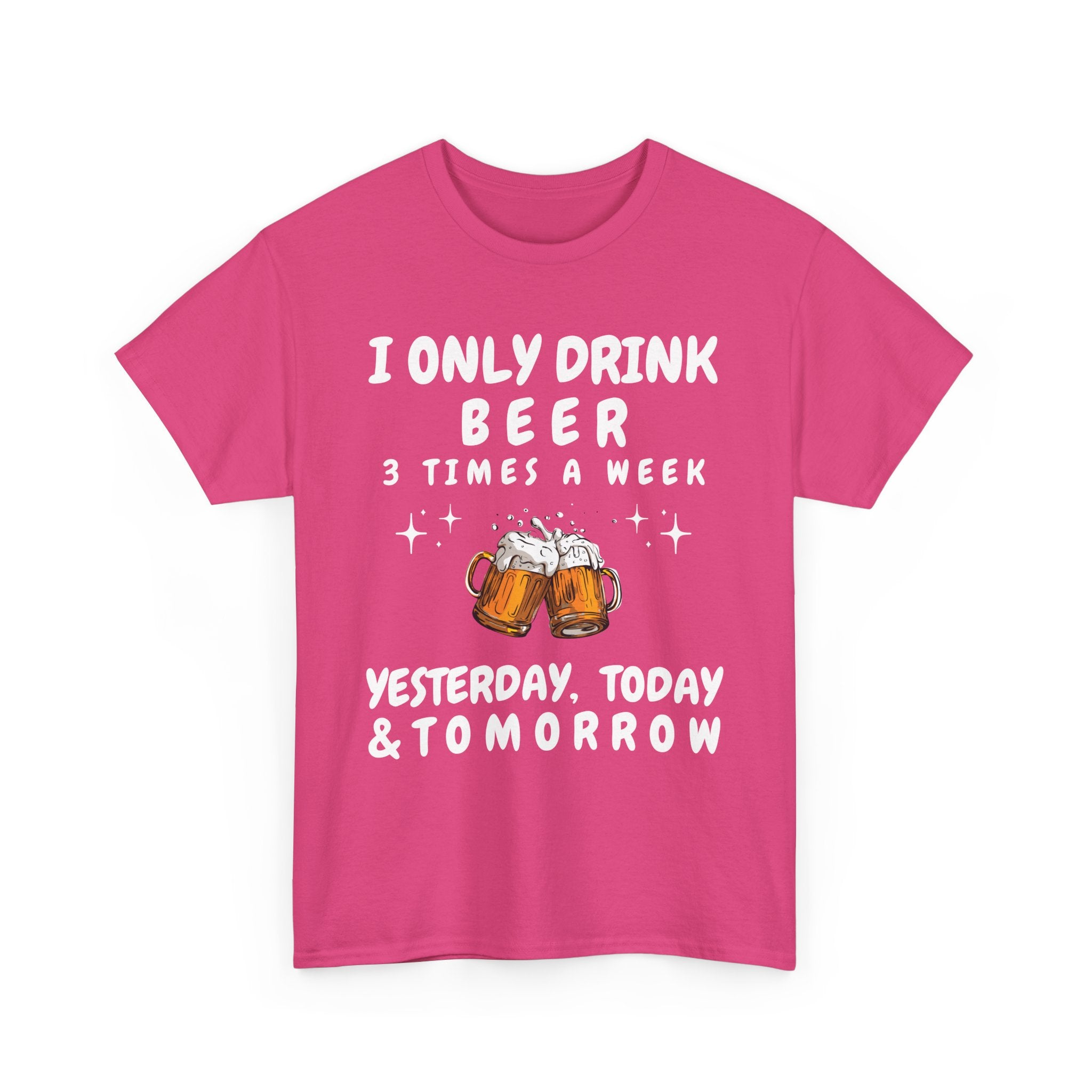 I Only Drink Beer 3 Times a Week, Funny T-Shirt