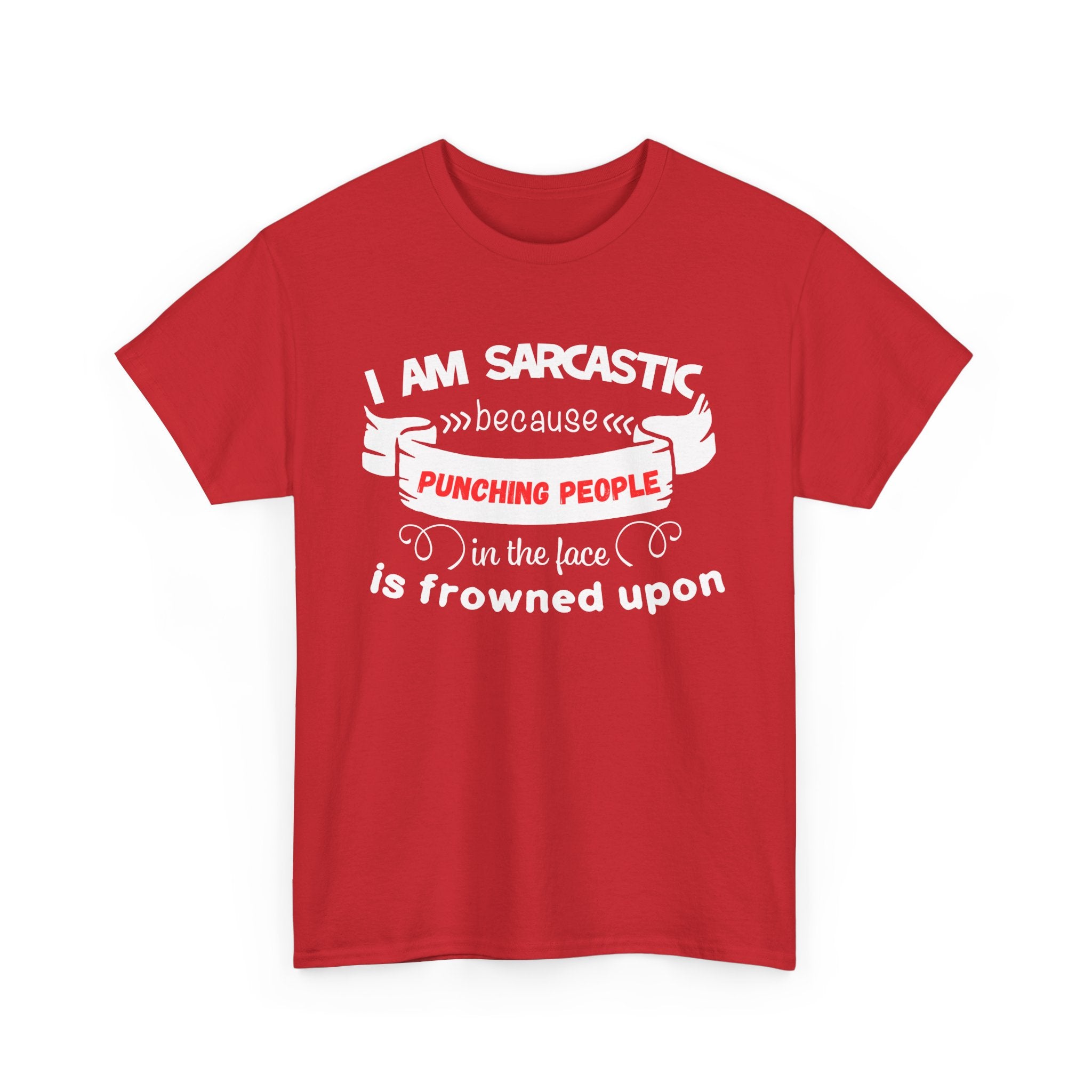 I’m Sarcastic Because Punching People Is Frowned Upon T-Shirt – Funny Attitude Tee