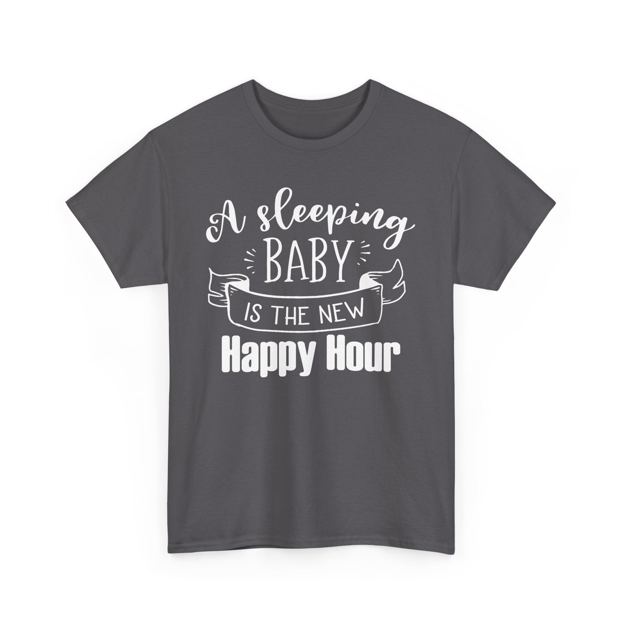 Sleeping Baby T-Shirt – Funny New Parent Happy Hour Tee