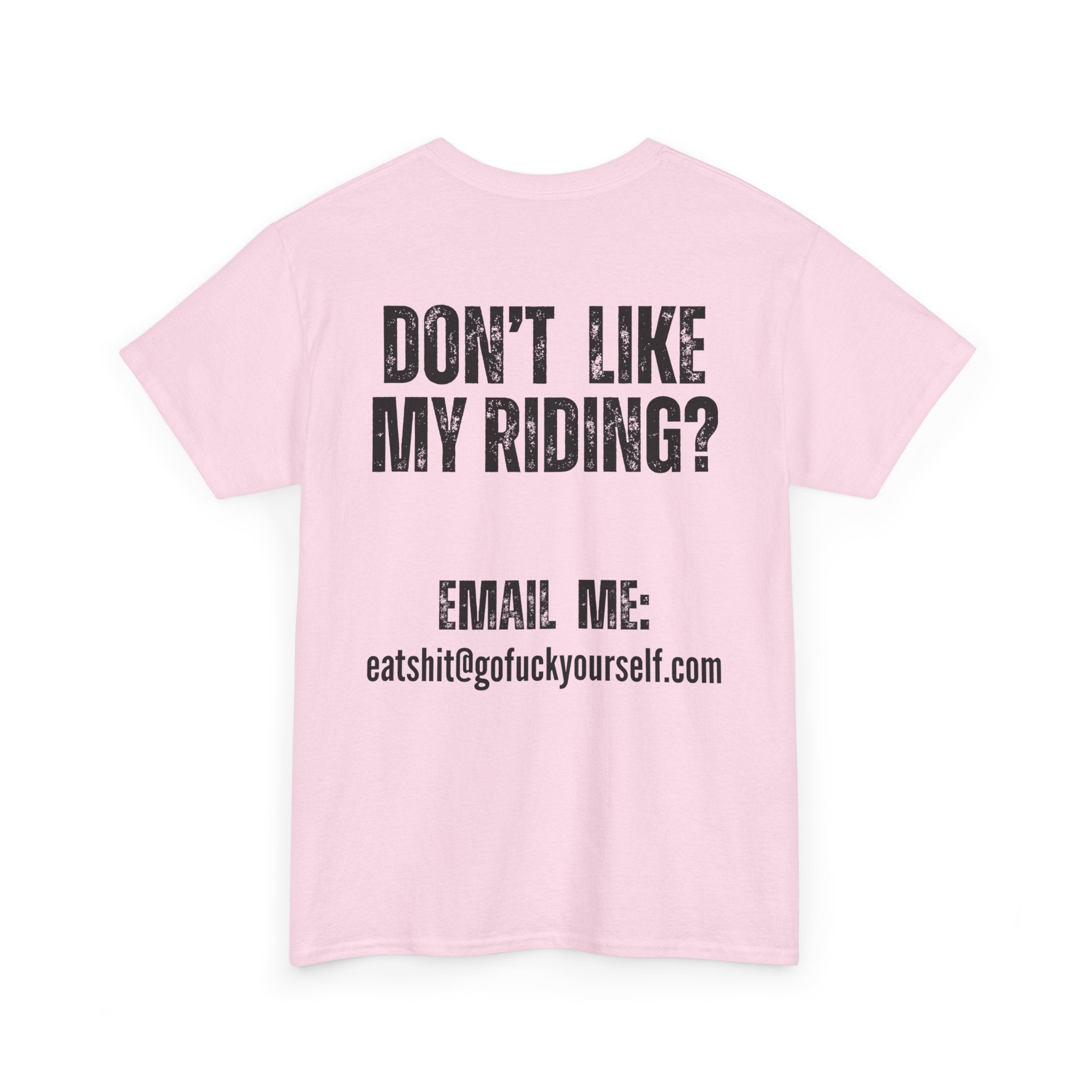 Don’t Like My Riding? Funny Rude Motorcycle T-Shirt | Back and Front Print