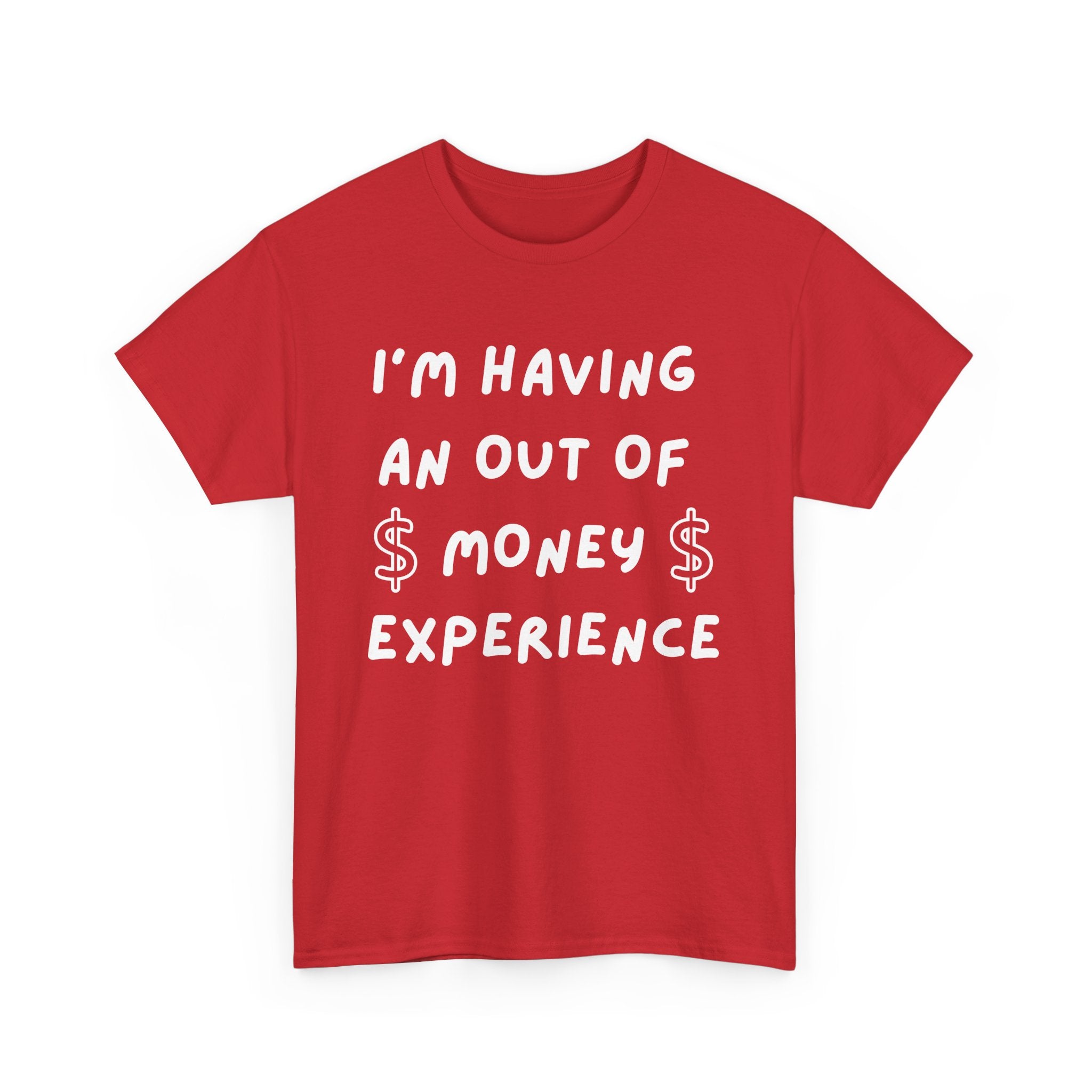 I’m Having an Out of Money Experience T-Shirt – Funny Broke Humor Tee
