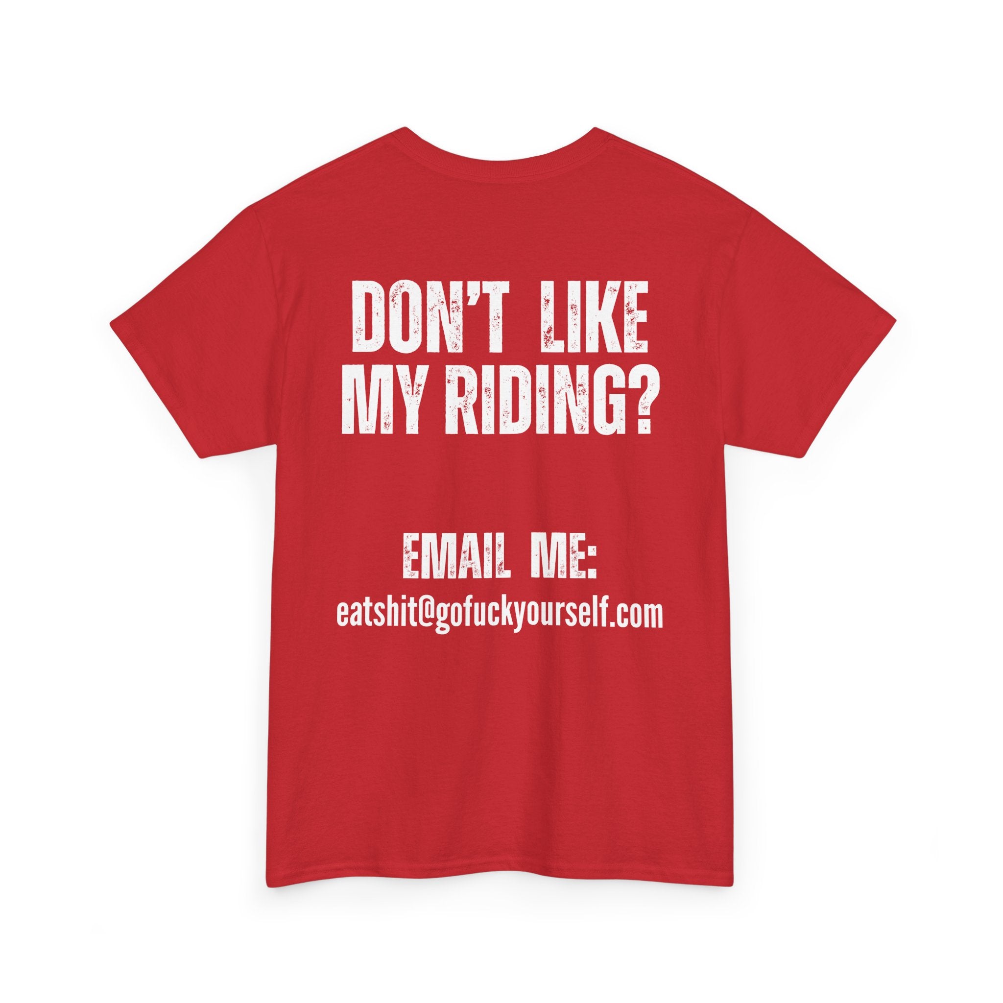 Don’t Like My Riding? Funny Rude Motorcycle T-Shirt | Back and Front Print