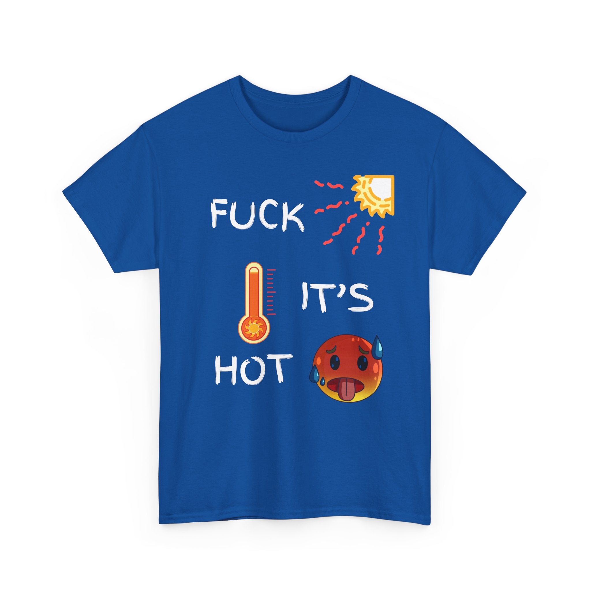 Fuck It’s Hot T-Shirt – Funny Summer Heat Tee