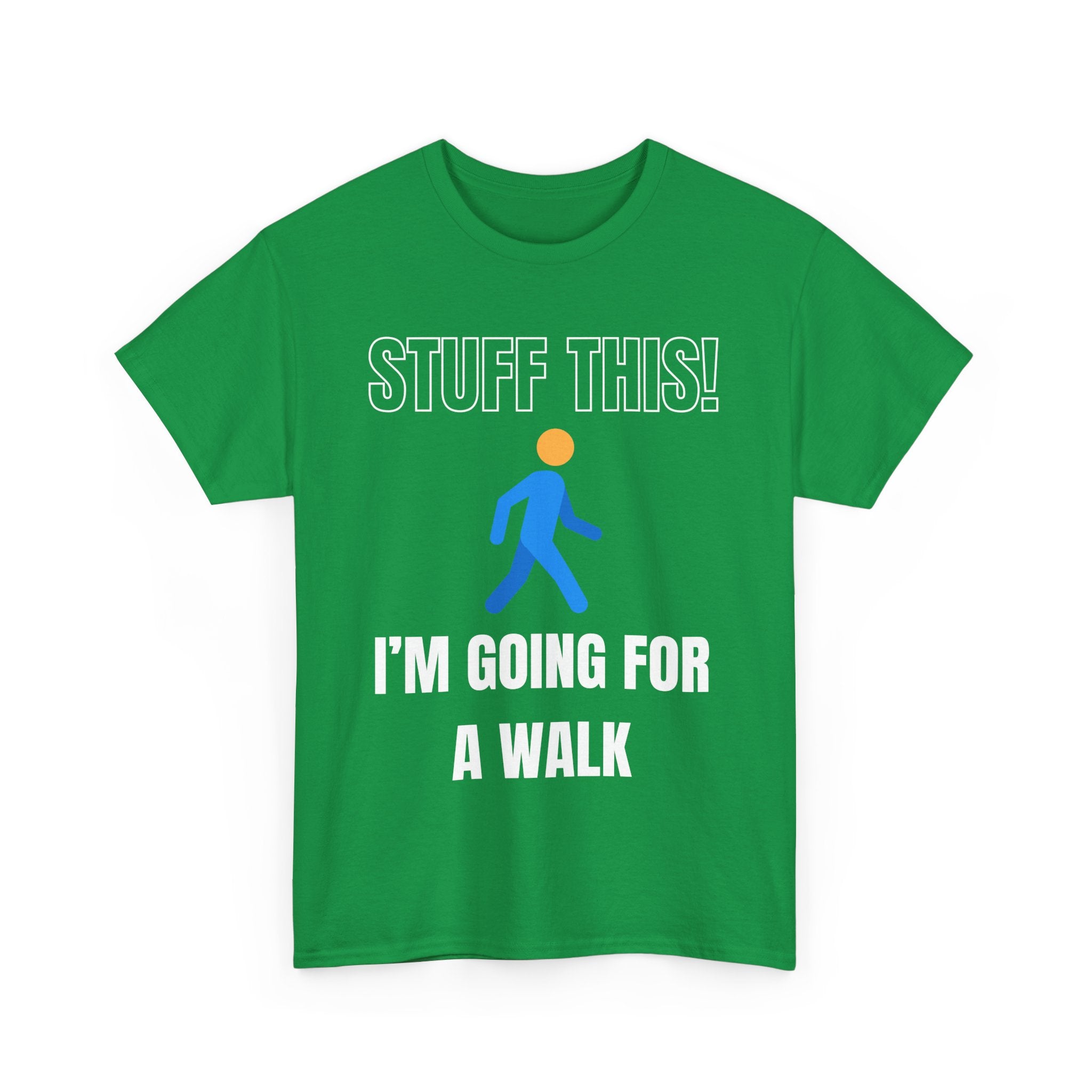 Stuff This, I'm Going For a Walk, Unisex T-Shirt