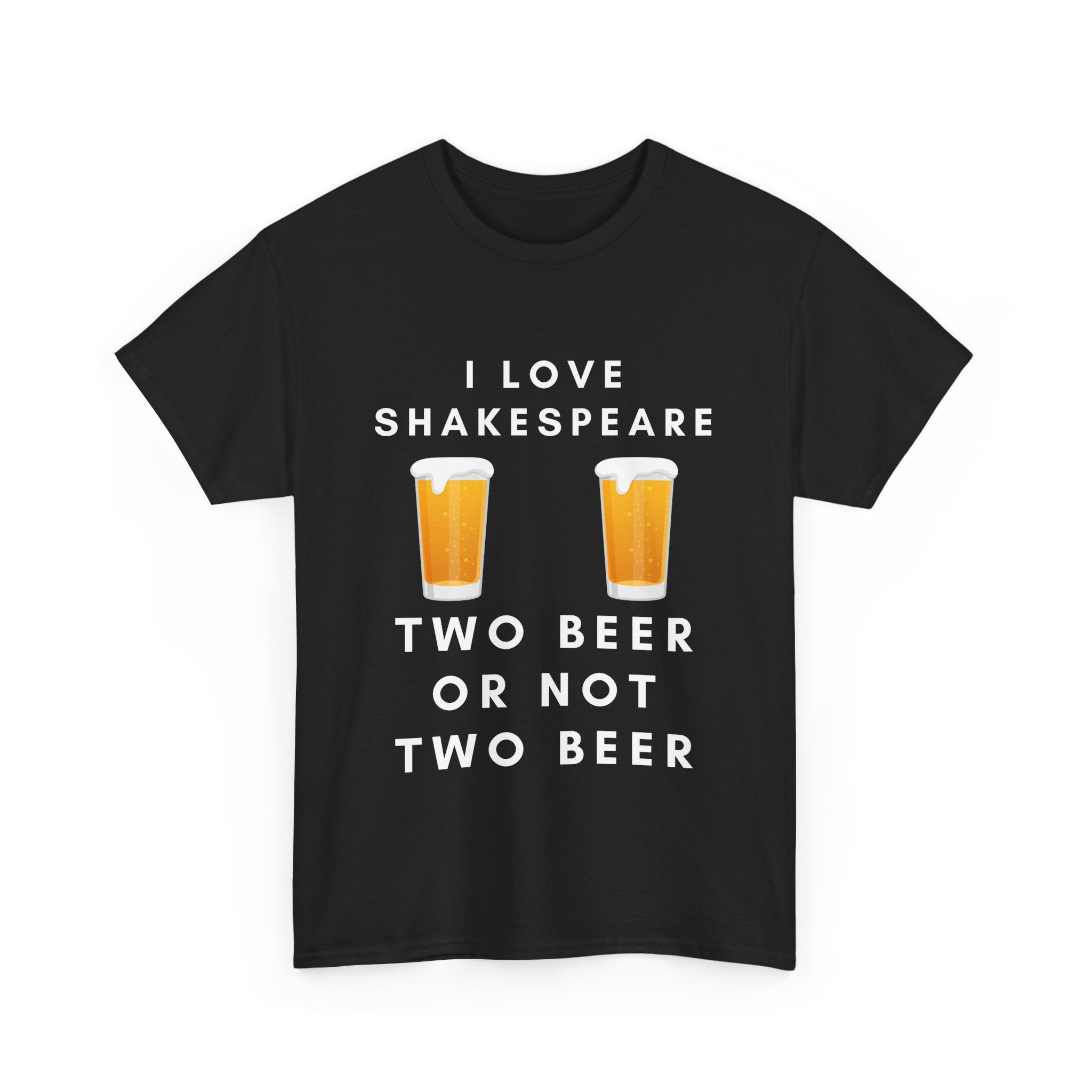 I Love Shakespeare – Two Beer or Not Two Beer T-Shirt | Funny Bard Tee
