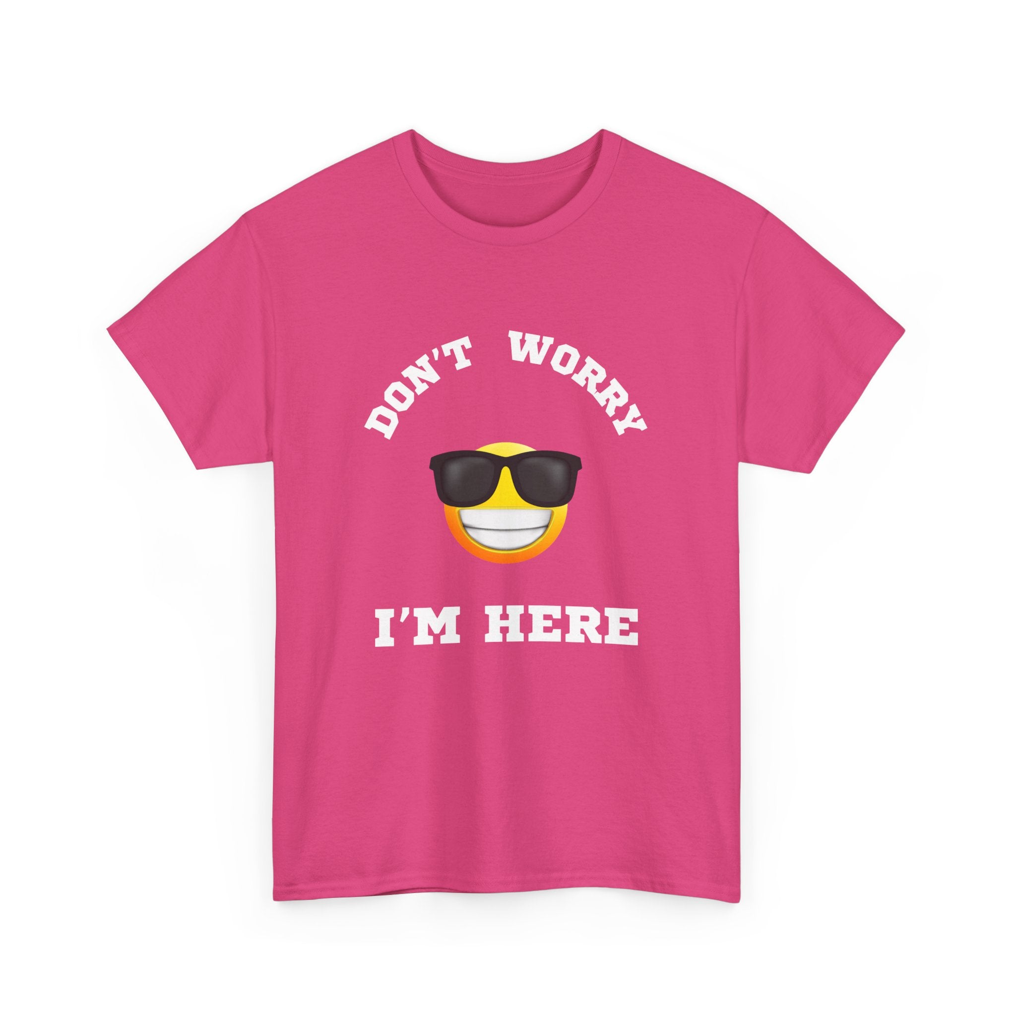 Don't Worry I'm Here Unisex T-Shirt
