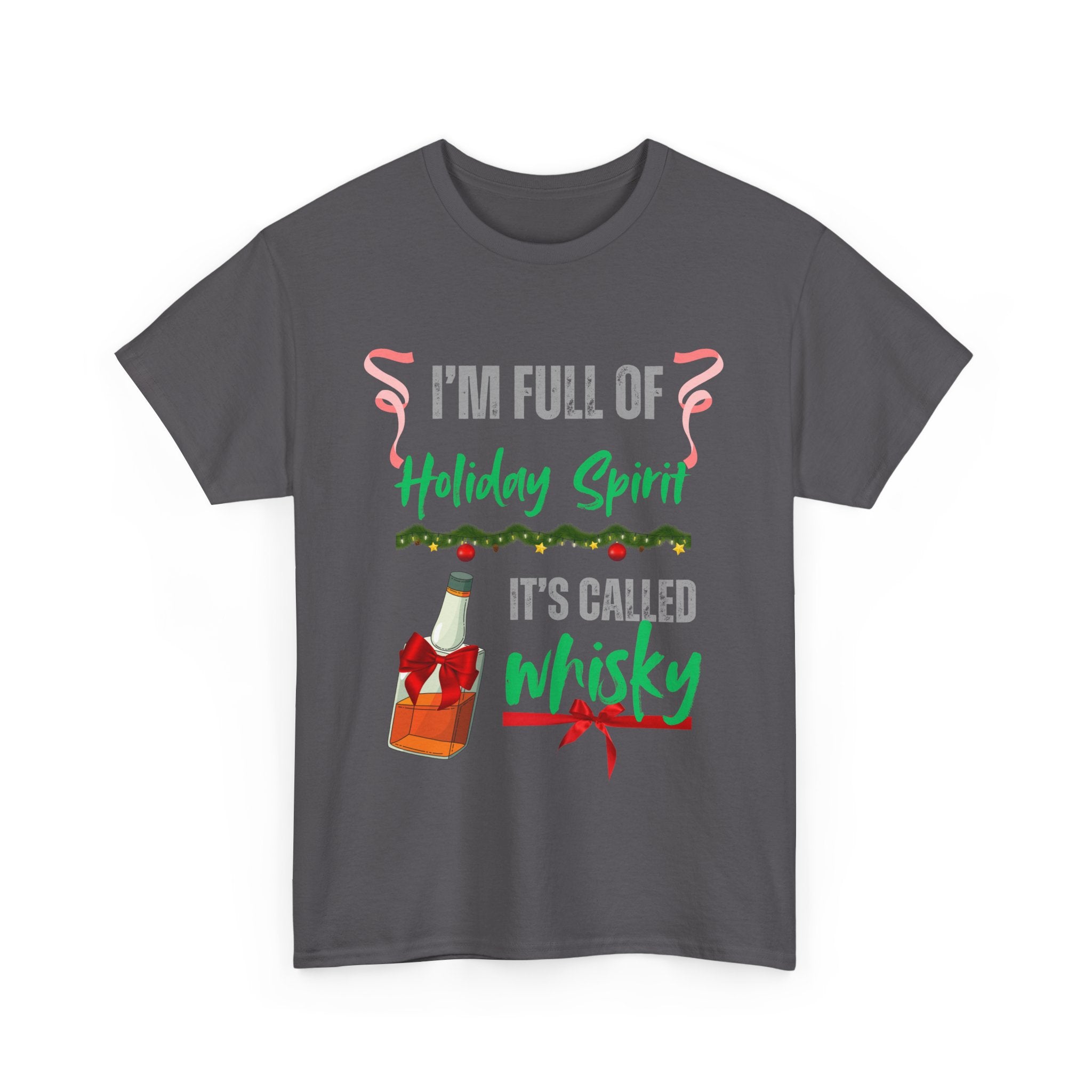 Funny Holiday T-Shirt – I'm Full of Holiday Spirit, It's Called Whisky