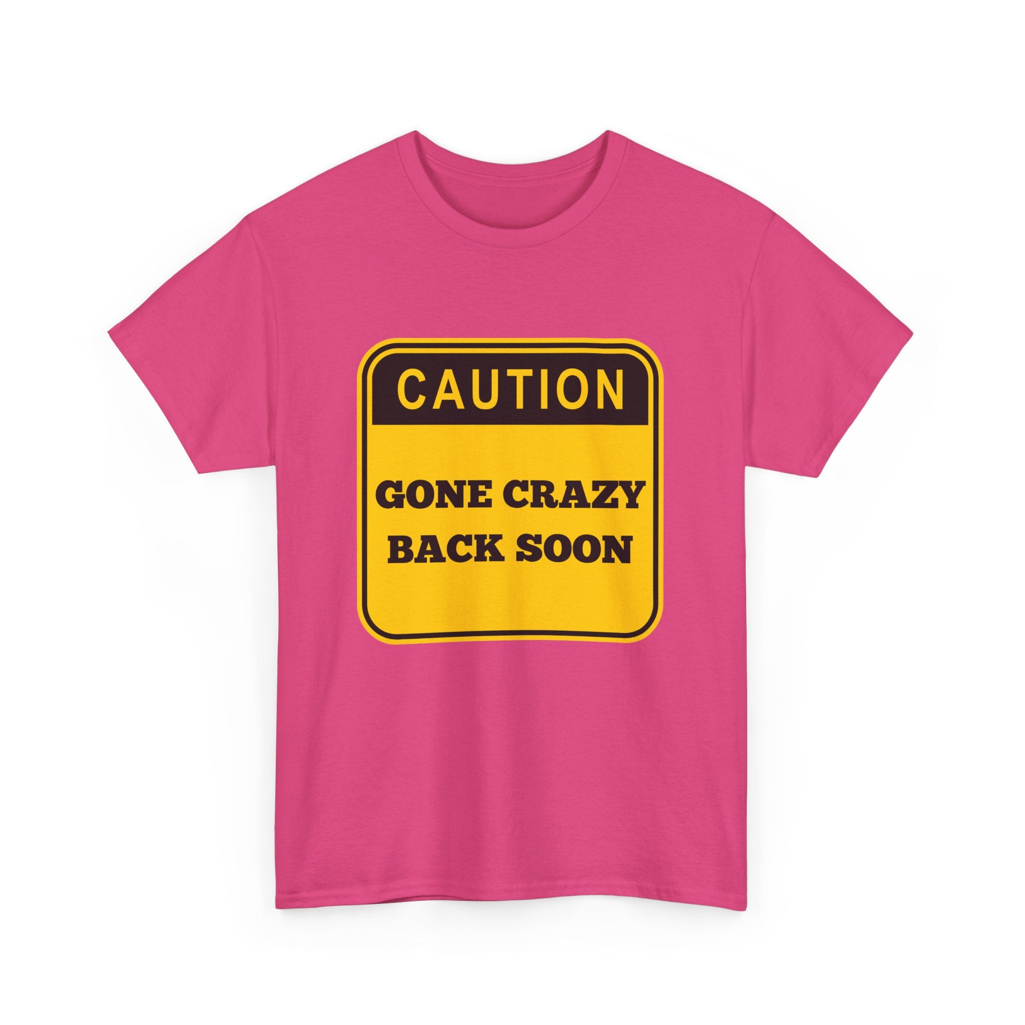 Gone Crazy Back Soon T-Shirt – Funny & Quirky Design