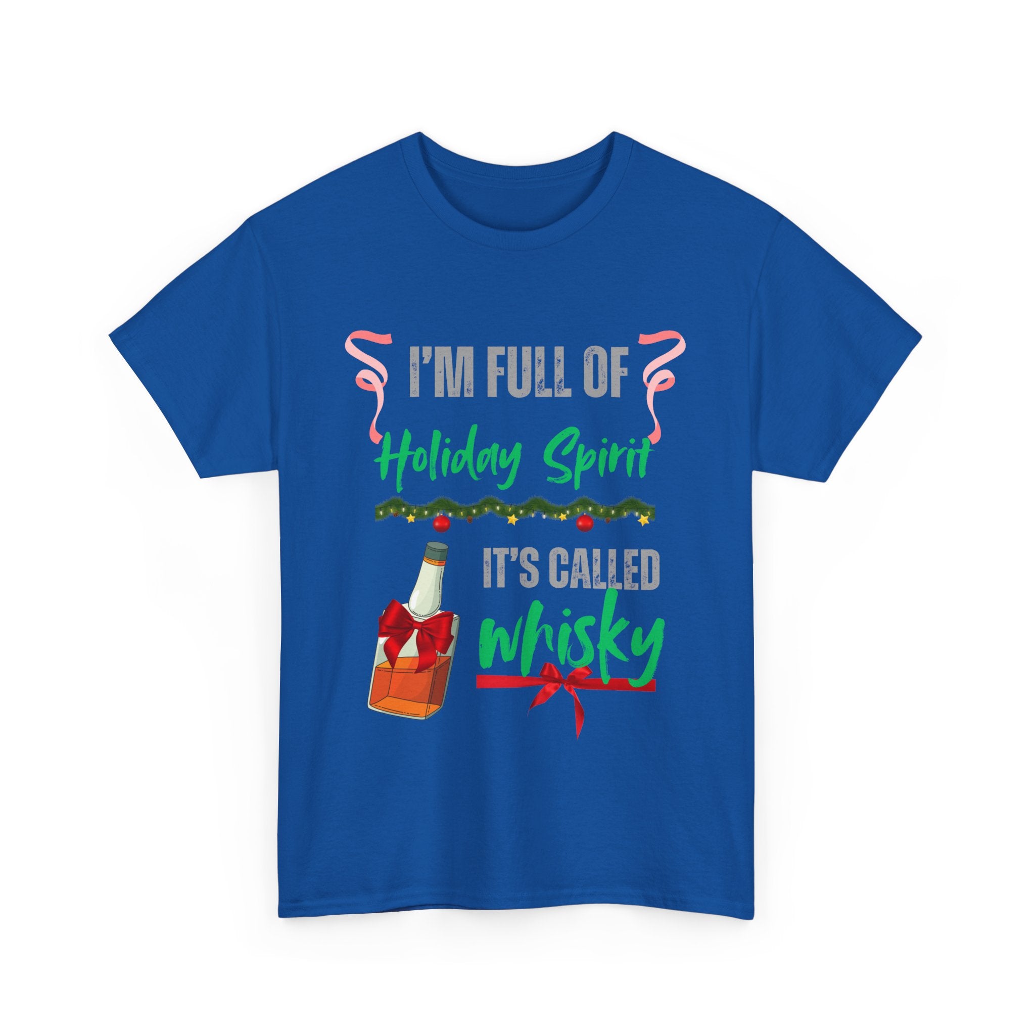 Funny Holiday T-Shirt – I'm Full of Holiday Spirit, It's Called Whisky