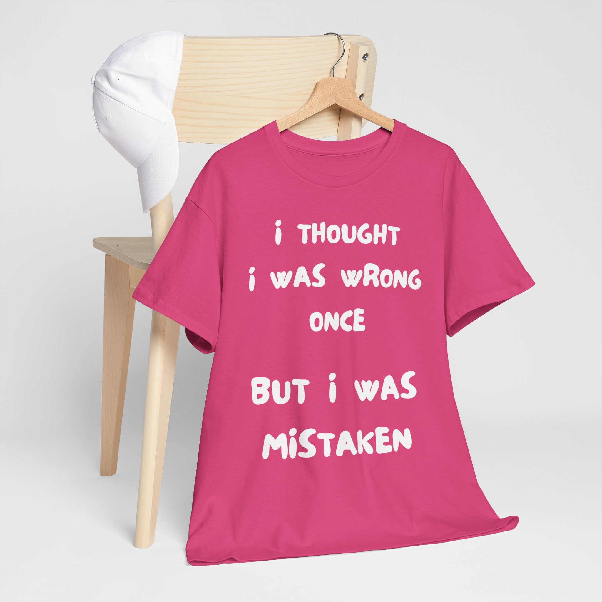 I Thought I Was Wrong Once... Funny T-Shirt – Sarcastic & Witty Tee