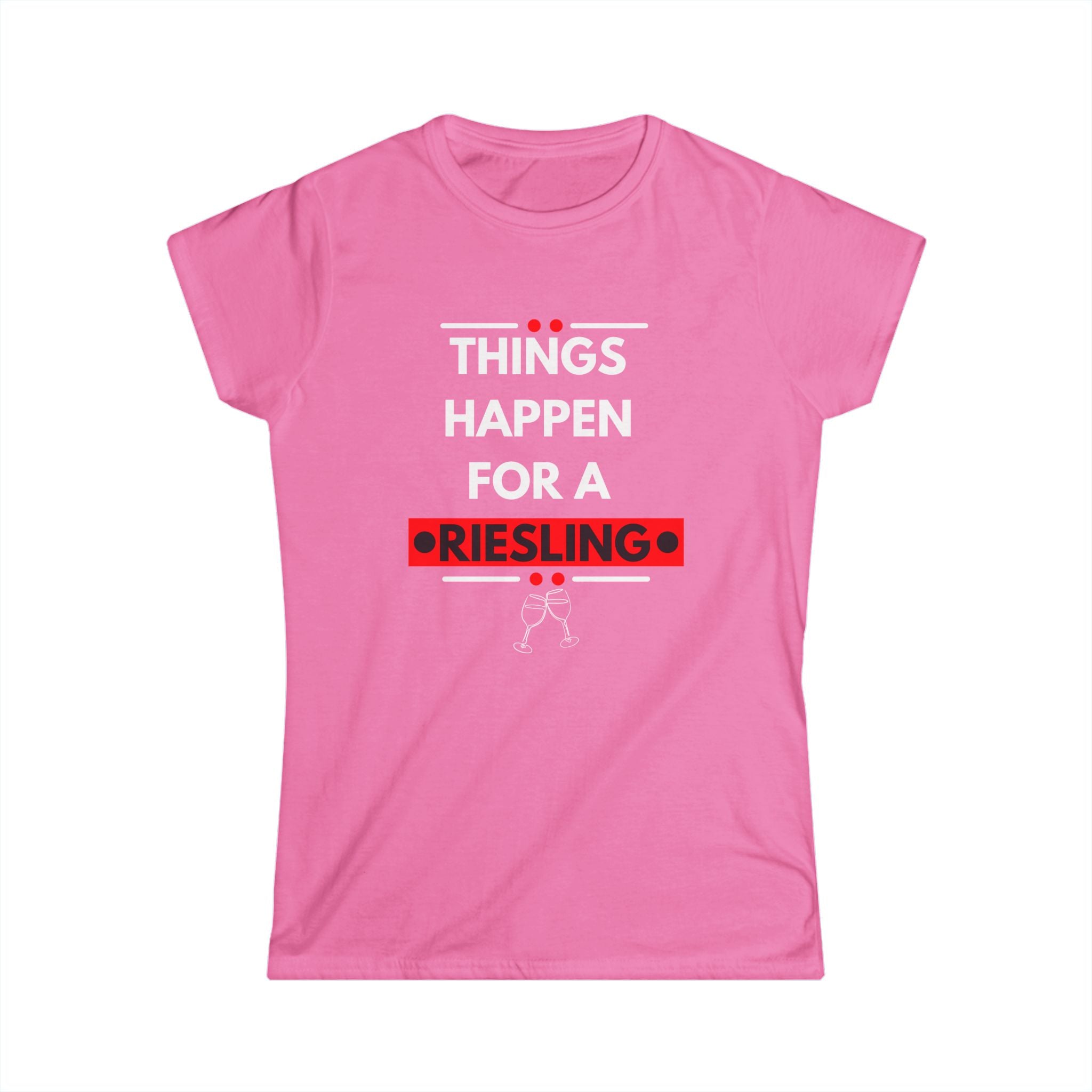 Things Happen for a Riesling T-Shirt – Fun Wine-Inspired Design for Women