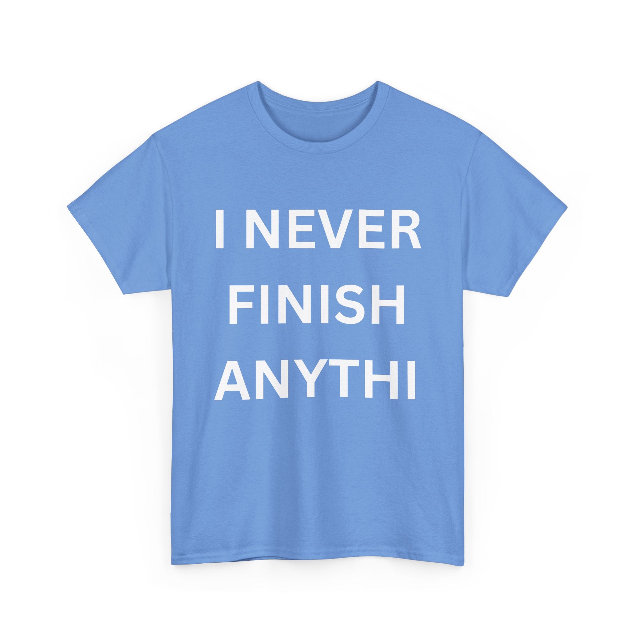 I Never Finish Anythi... Funny Unisex T-Shirt