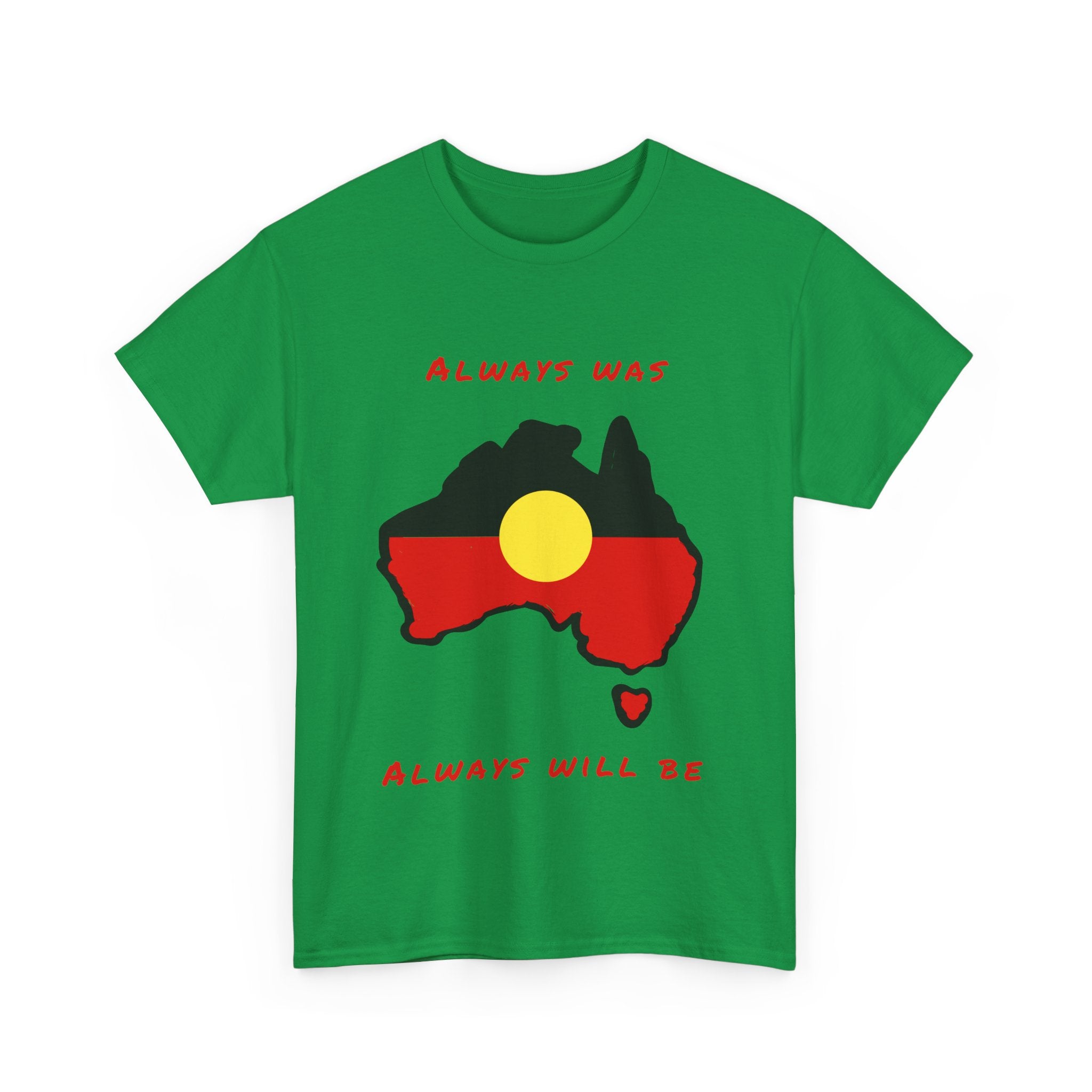 Always Was, Always Will Be T-Shirt | Indigenous Pride Design