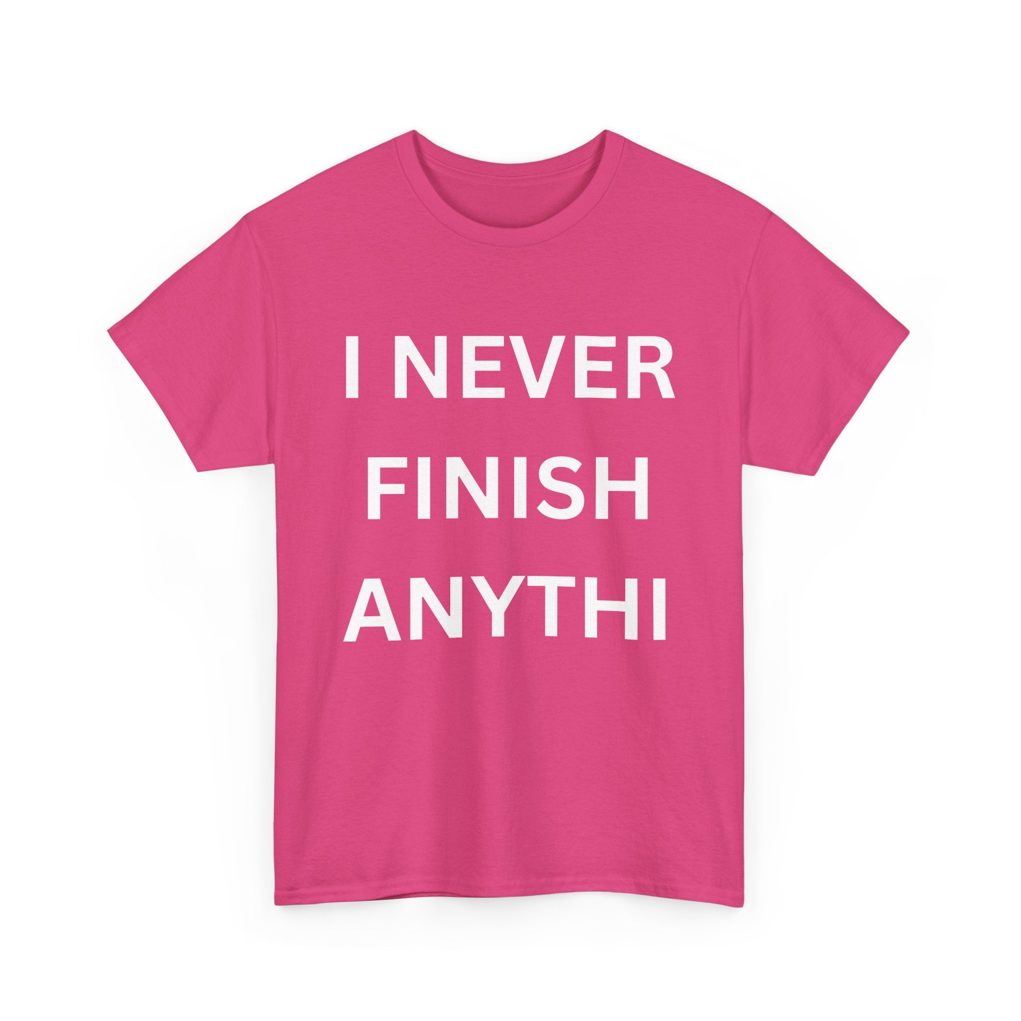 I Never Finish Anythi... Funny Unisex T-Shirt
