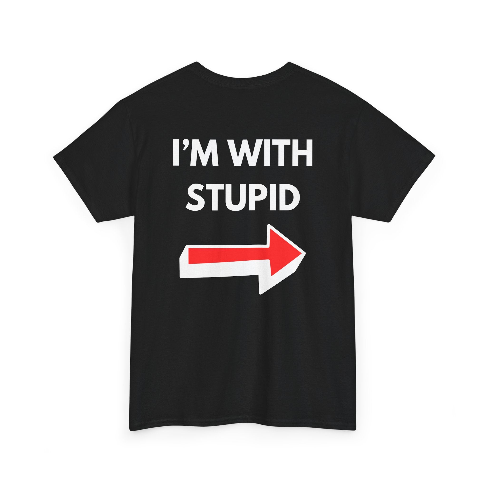 Funny I'm with Stupid Unisex T-Shirt