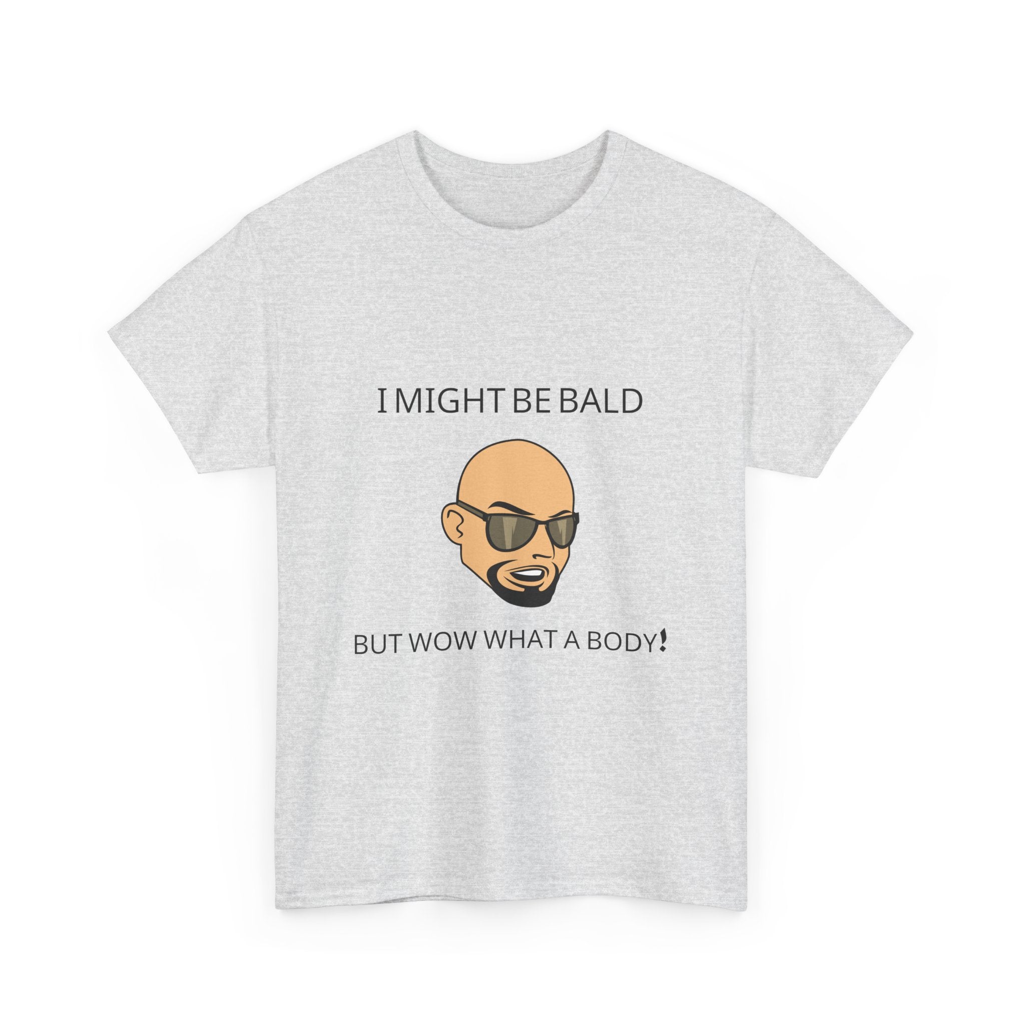 I Might Be Bald but Wow What a Body T-Shirt | Funny Confidence Tee