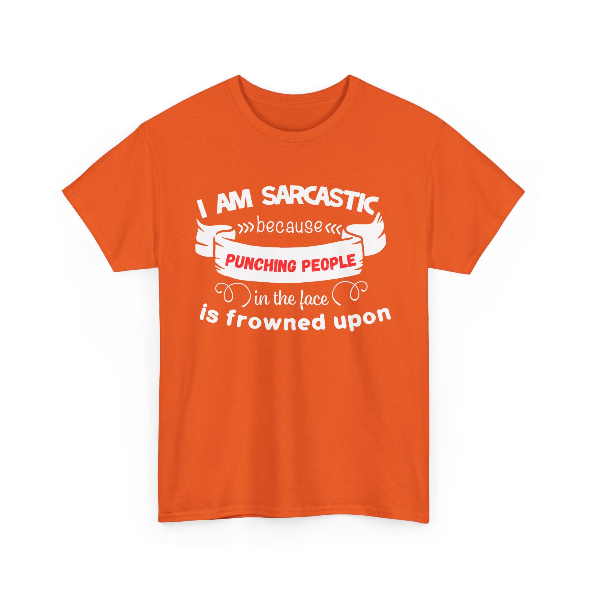 I’m Sarcastic Because Punching People Is Frowned Upon T-Shirt – Funny Attitude Tee
