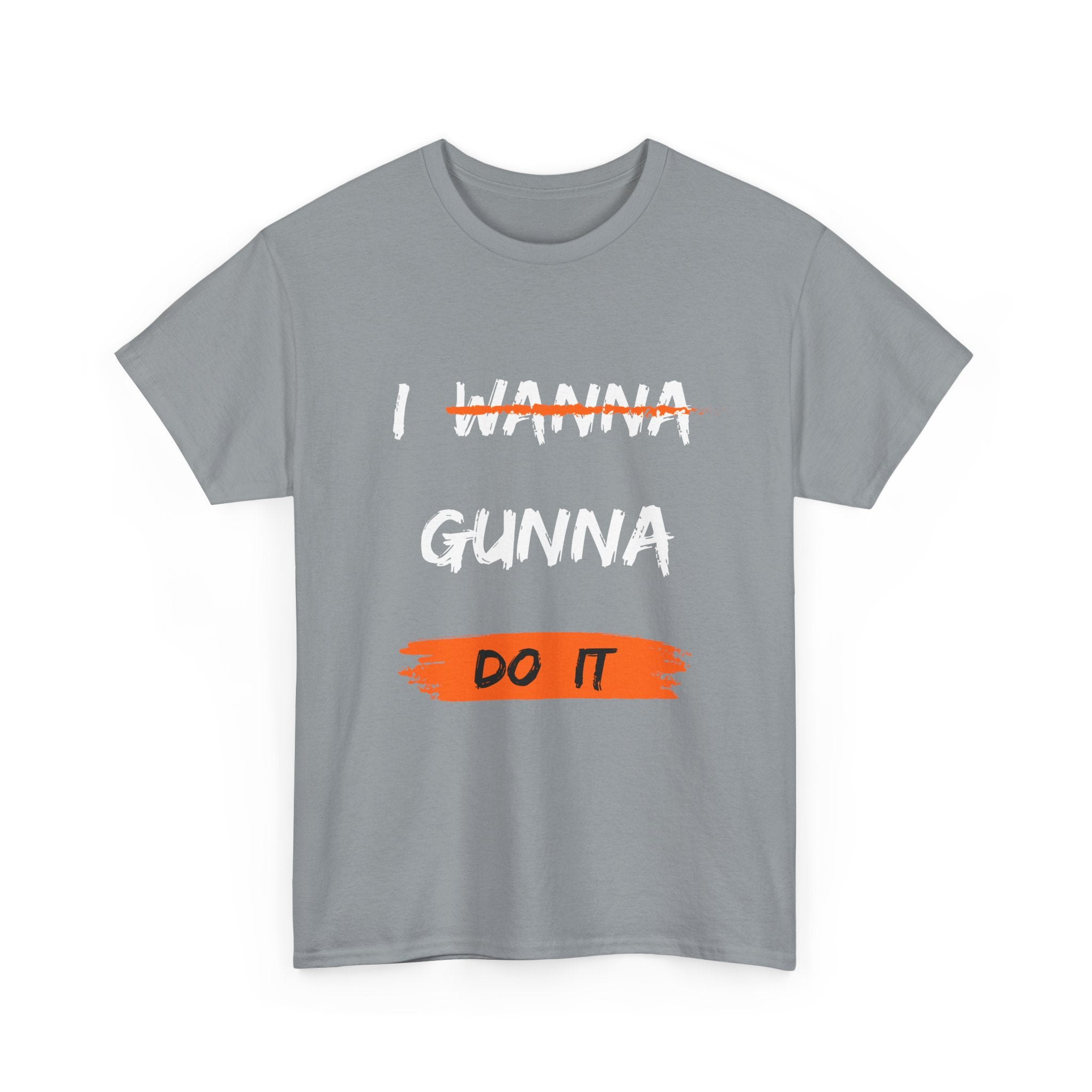I Wanna Gunna Do It, Inspirational Unisex T-Shirt