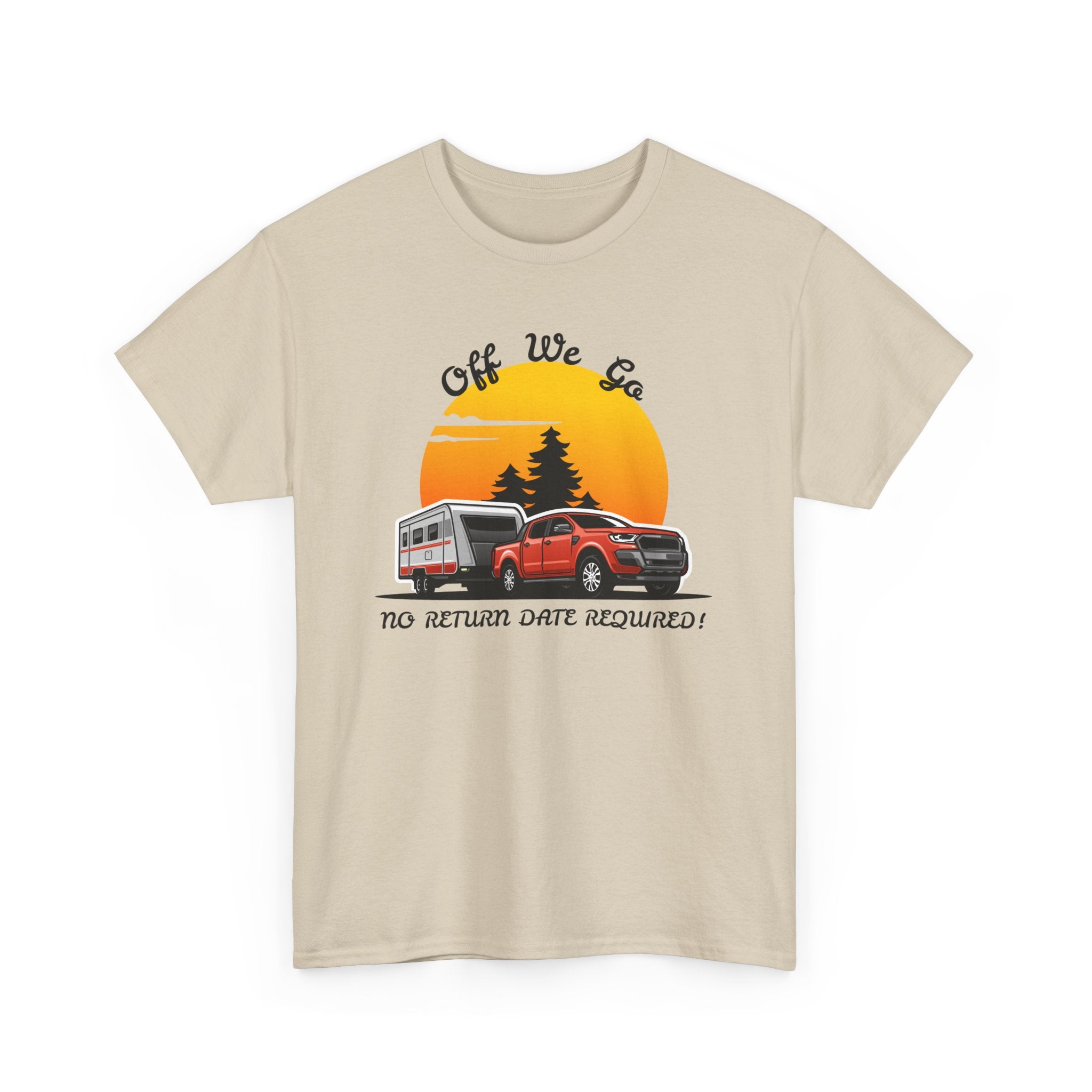 Off We Go, No Return Date Required! 4WD & Caravan Adventure T-Shirt