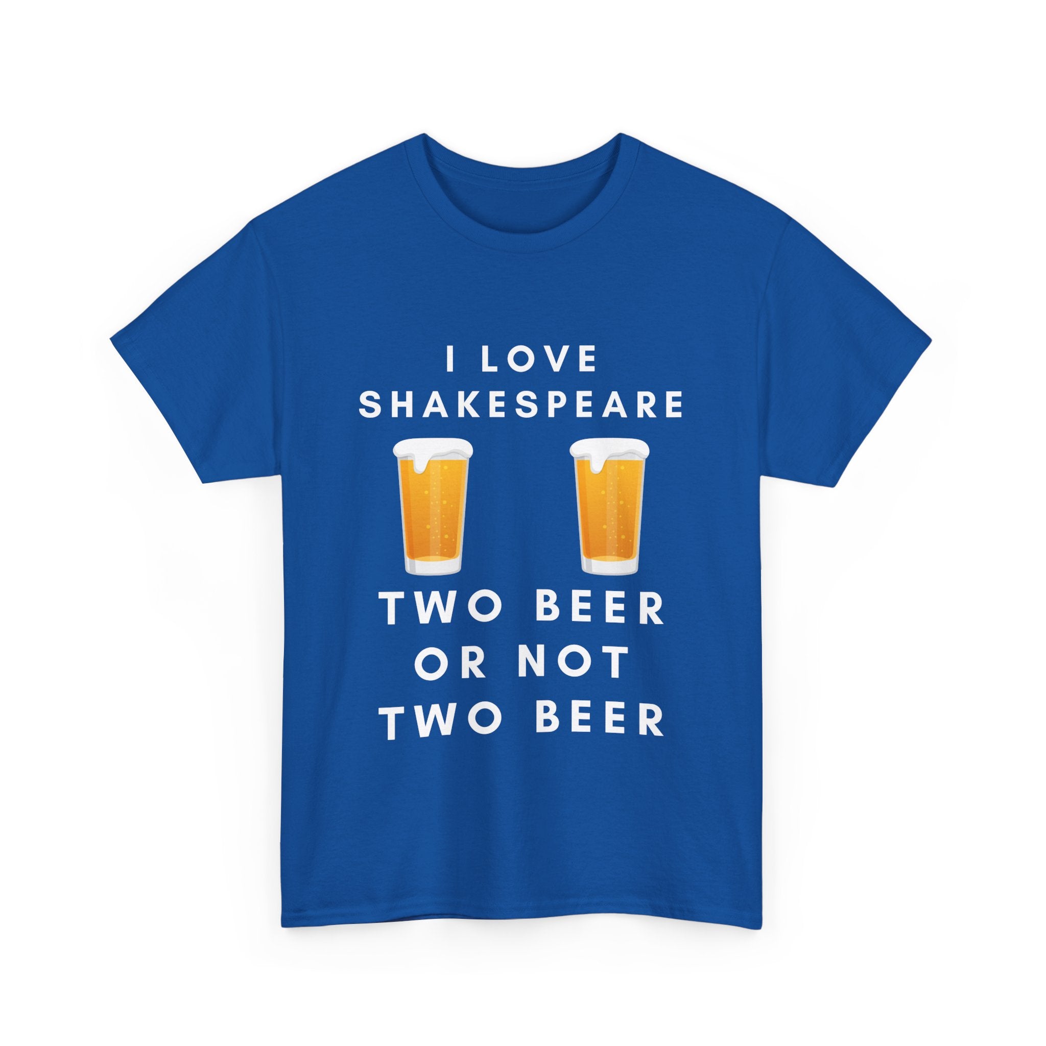 I Love Shakespeare – Two Beer or Not Two Beer T-Shirt | Funny Bard Tee